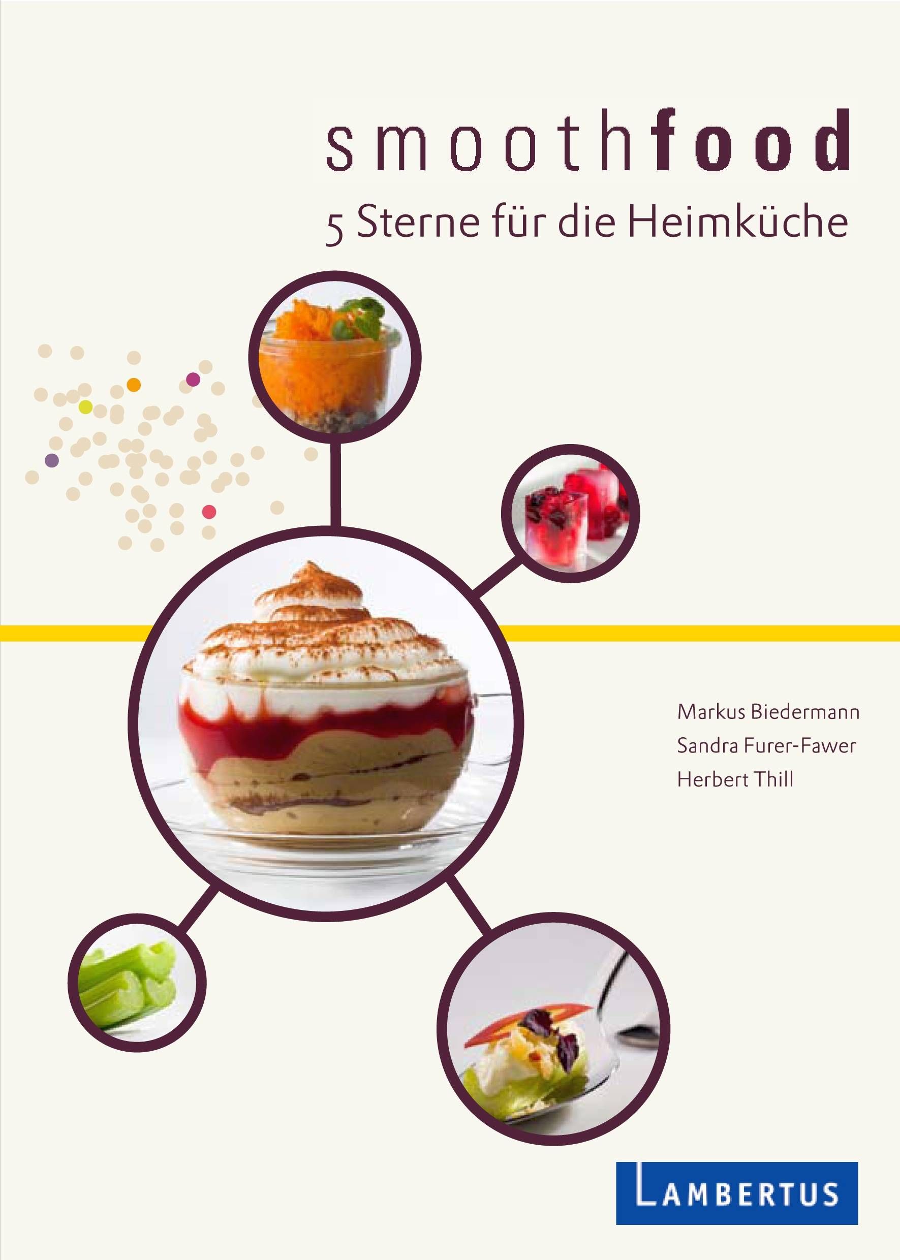 Buchcover mit dem Titel smoothfood. Abgebildet sind Speisen in Kreisen. Autoren: Markus Biedermann, Sandra Furer-Fawer, Herbert Thill.