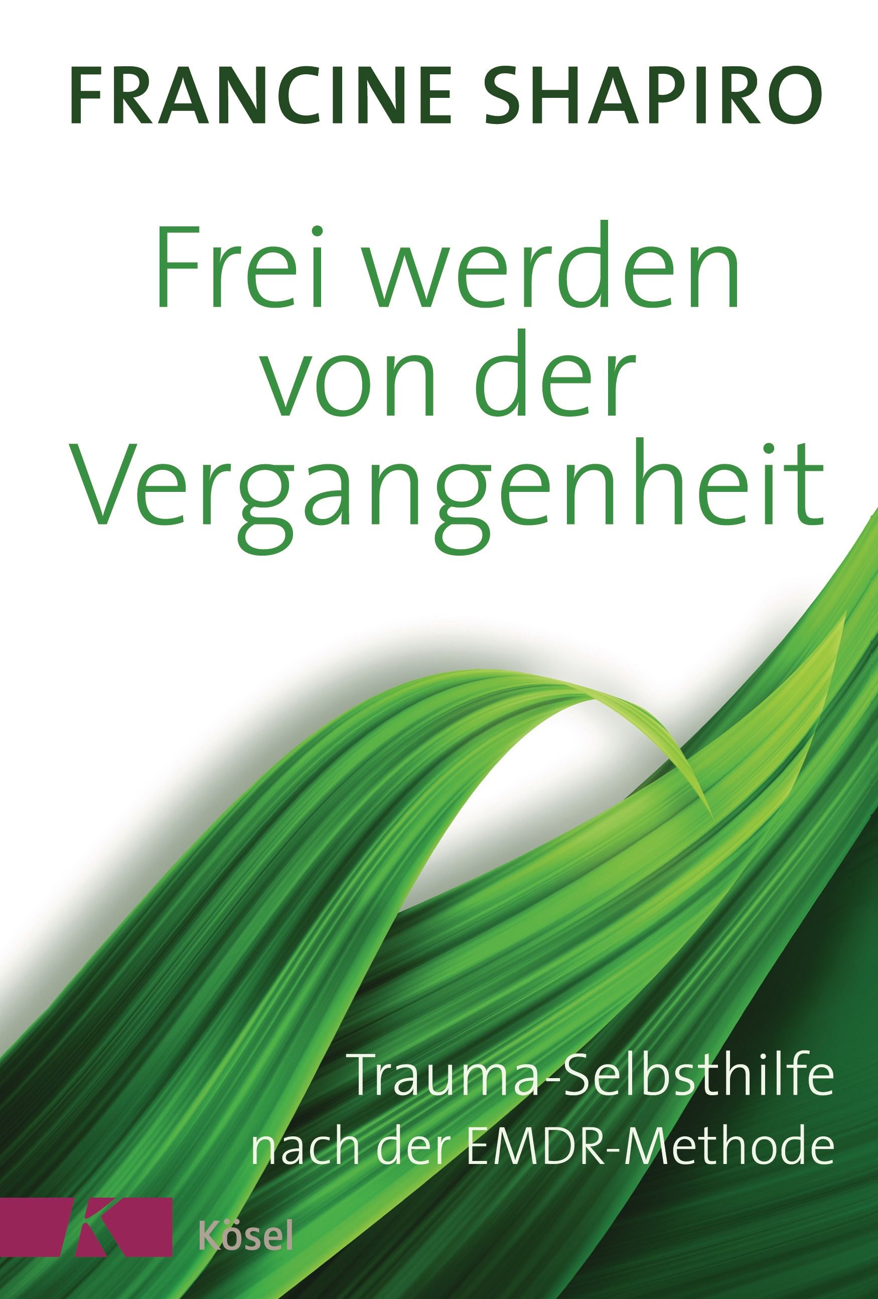 Buchcover mit grünem Blattmuster. Titel: Frei werden von der Vergangenheit. Autorin: Francine Shapiro. Untertitel: Trauma-Selbsthilfe nach der EMDR-Methode.