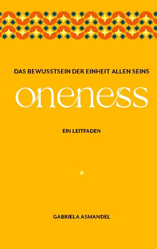Buchcover. Titel: Das Bewusstsein der Einheit allen Seins. Autor: Gabriela Asmandel. Gelber Hintergrund mit Ornamenten.