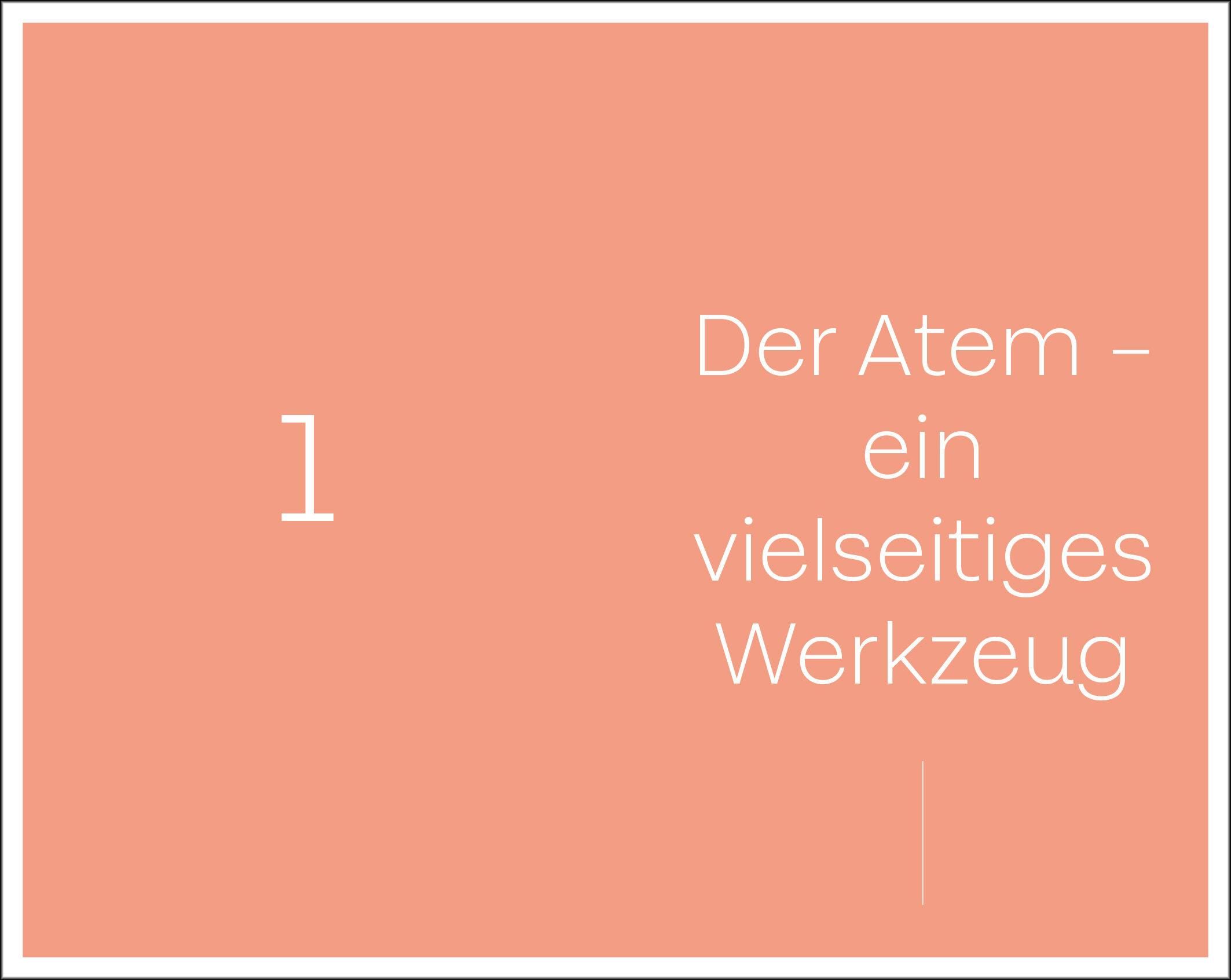 Seite aus Buch: Der Atem - ein vielseitiges Werkzeug. Nummer 1 auf korallenfarbenem Hintergrund.