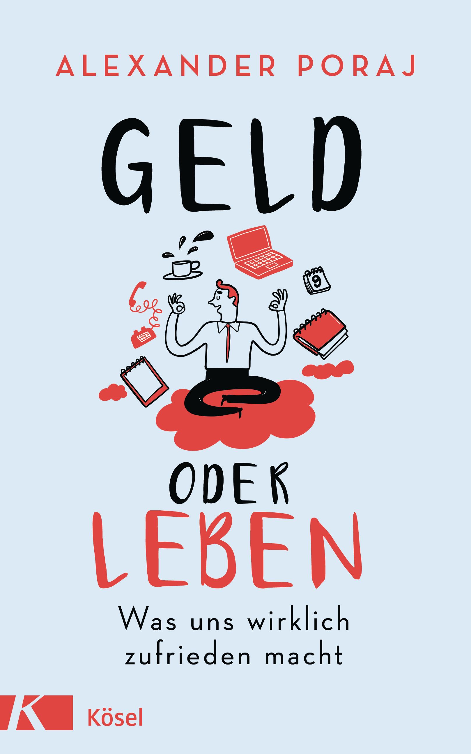 Buchcover: "Geld oder Leben". Titel in Schwarz und Rot. Autor: Alexander Poraj. Verlag: Kösel. Illustration: Mann auf Wolke.