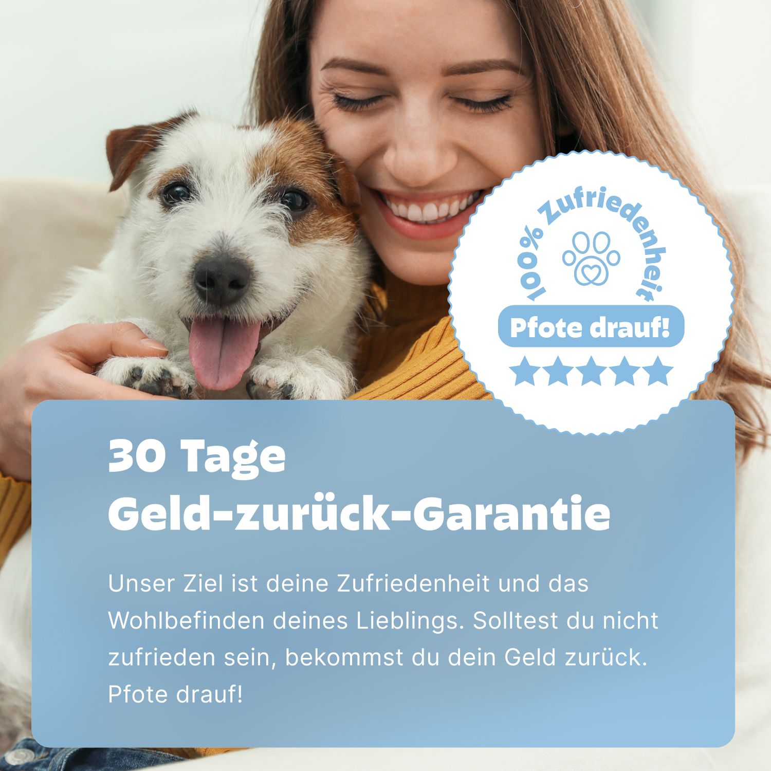 Frau umarmt Hund. Text: 30 Tage Geld-zurück-Garantie. 100% Zufriedenheit. Pfote drauf! Sterne.