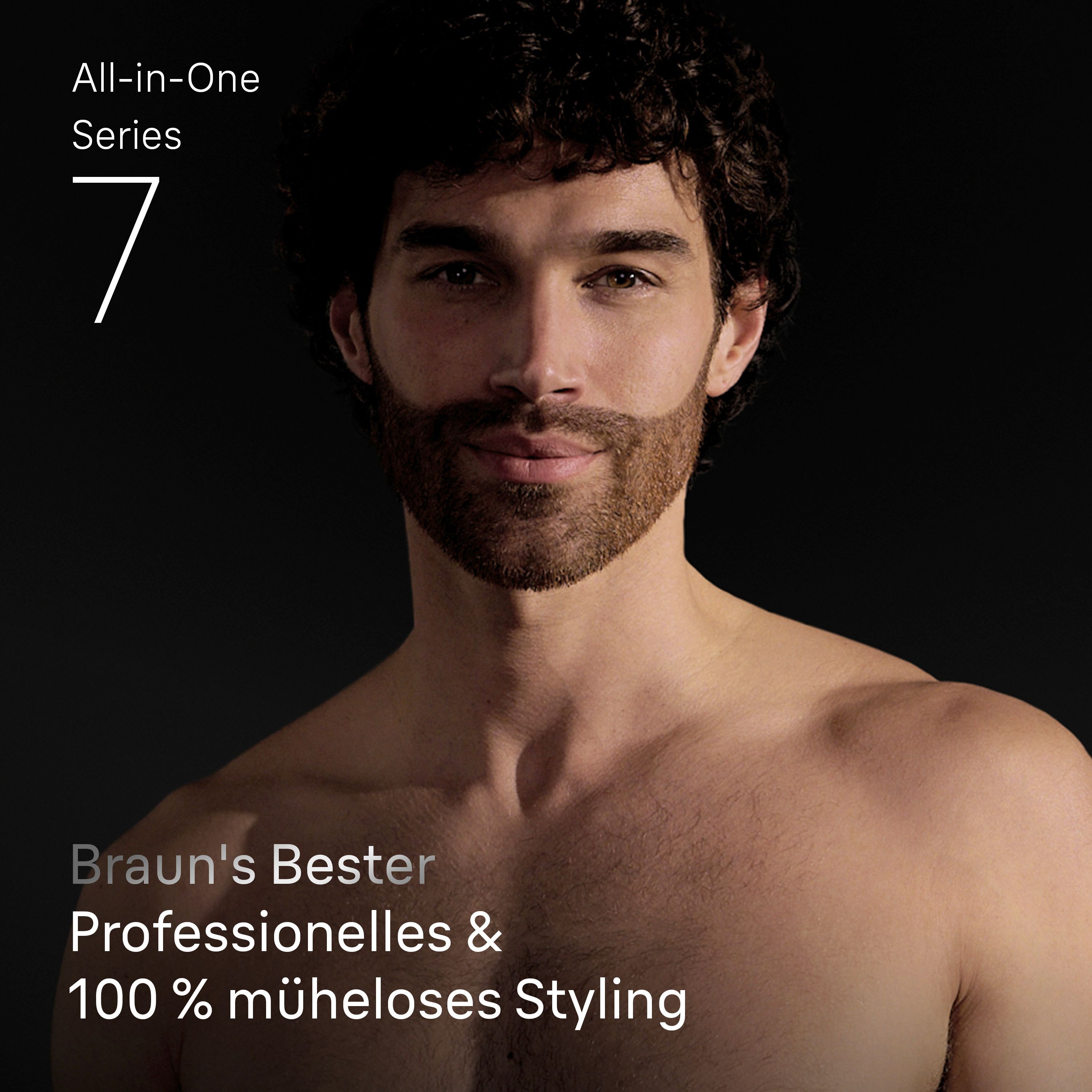 Mann mit Bart. Text: All-in-One Series 7, Braun's Bester, Professionelles & 100 % müheloses Styling.