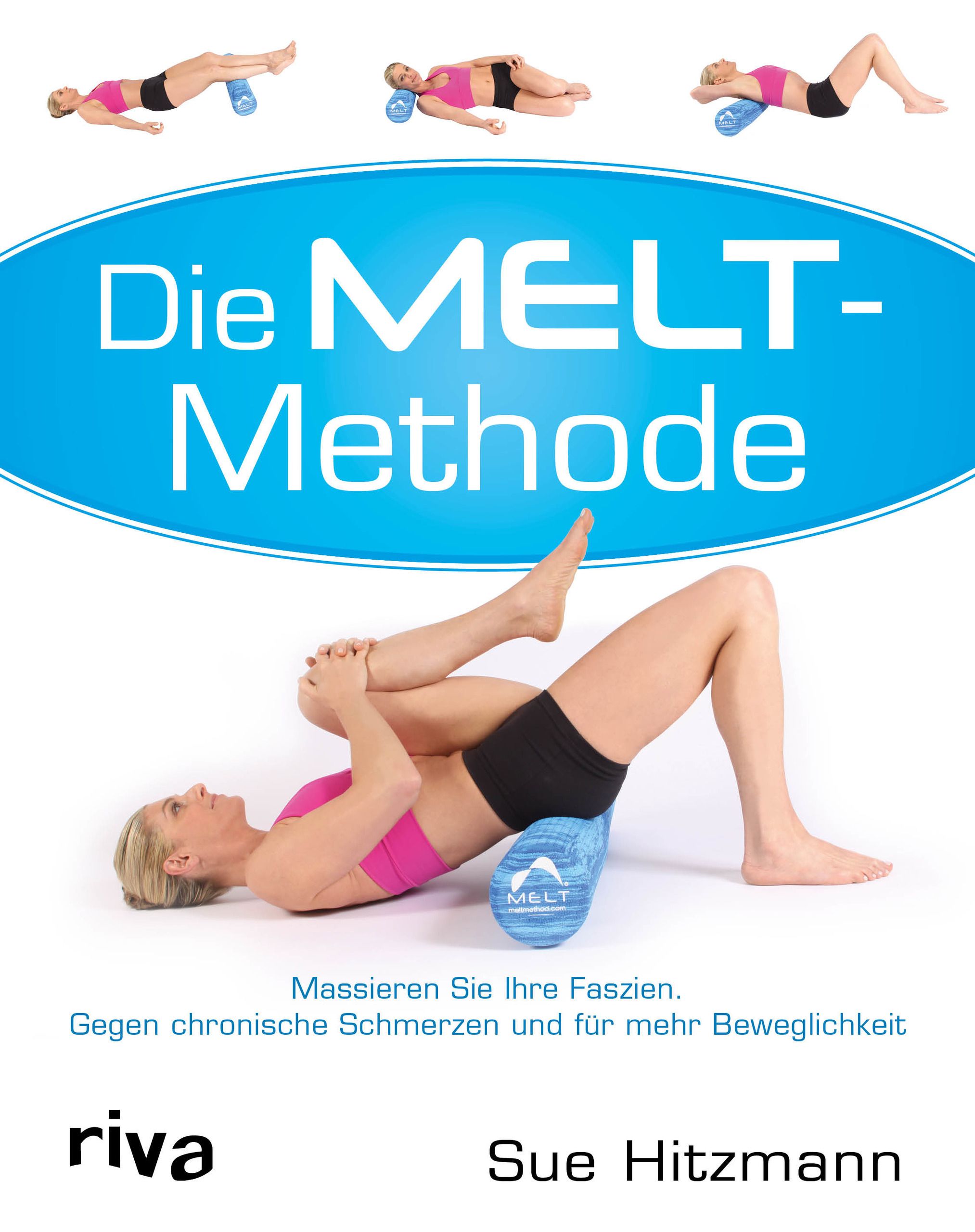 Buchcover mit Titel "Die MELT-Methode". Frau liegt auf Faszienrolle. Text: Massieren Sie Ihre Faszien. Riva Verlag, Autorin Sue Hitzmann.