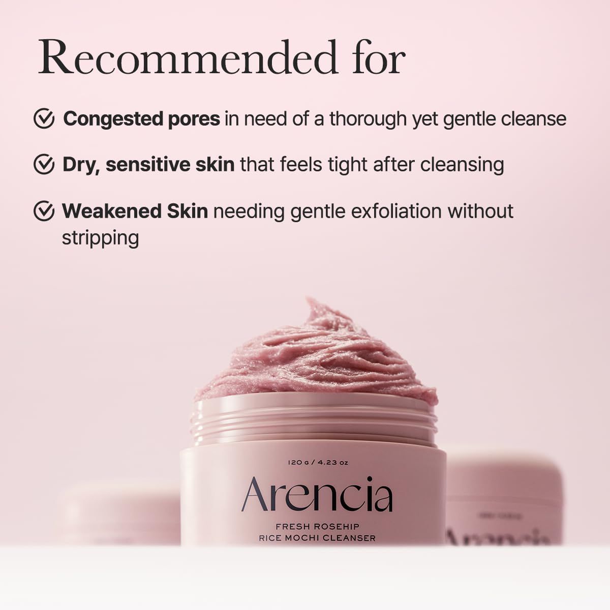 Rosa Cleanser-Behälter. Text: Arencia, Fresh Rosehip Rice Mochi Cleanser. Empfohlen für: verstopfte Poren, trockene Haut, empfindliche Haut.