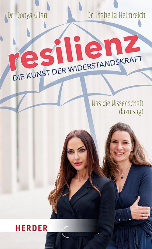Buchcover mit Titel "Resilienz - die Kunst der Widerstandskraft". Autoren: Dr. Donya Gilan, Dr. Isabella Helmreich. Verlag: Herder. Zwei Frauen vor hellem Hintergrund.
