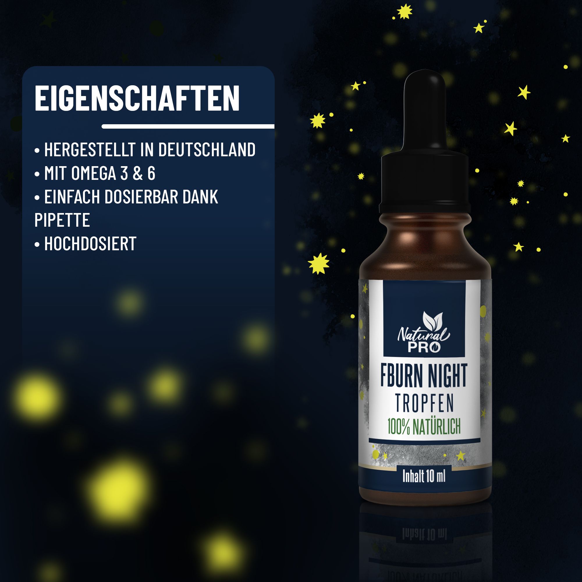 Eigenschaften: Hergestellt in Deutschland, mit Omega 3 & 6, einfach dosierbar dank Pipette, hochdosiert. Flasche mit "Natural Pro", "FBURN NIGHT Tropfen".