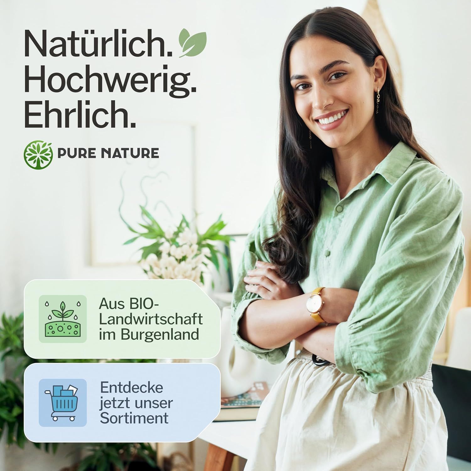 Frau vor Hintergrund. Text: Natürlich. Hochwertig. Ehrlich. Aus Bio-Landwirtschaft im Burgenland. Entdecke unser Sortiment.