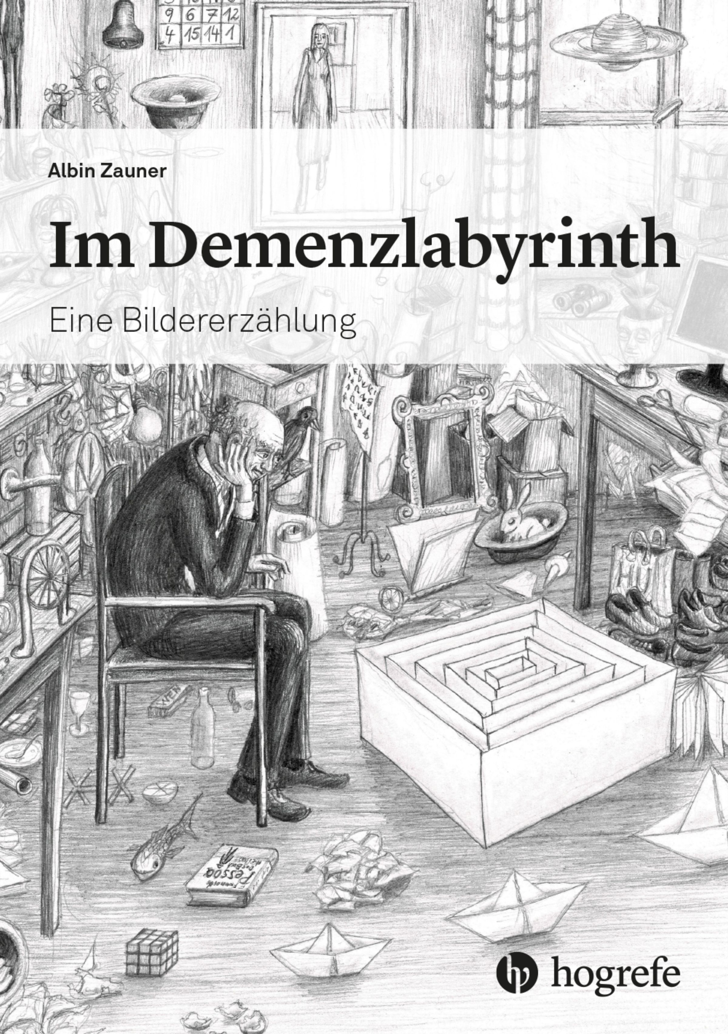 Buchcover: "Im Demenzlabyrinth" von Albin Zauner. Schwarz-weiß Illustration eines Mannes in einem Labyrinth, umgeben von Objekten.