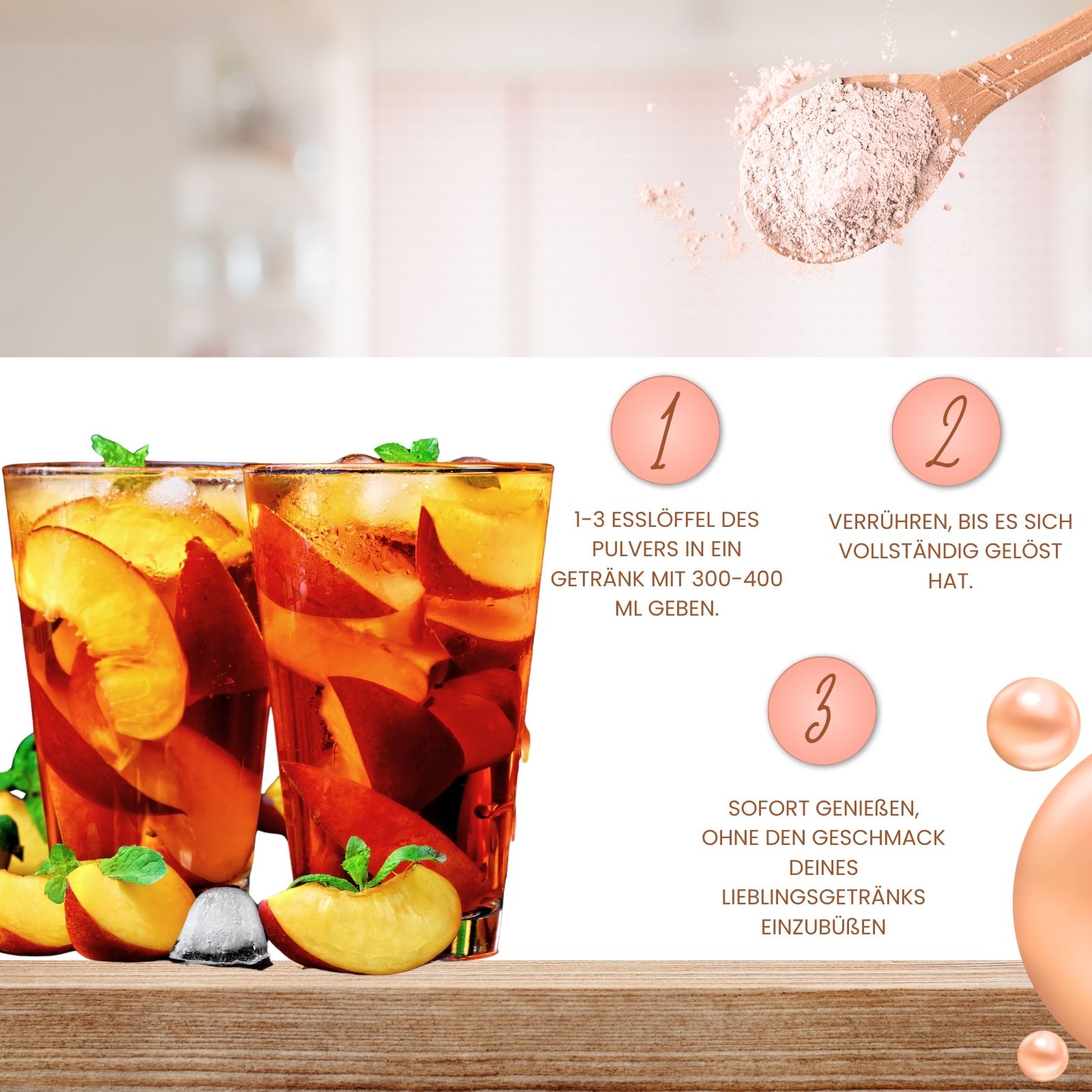 Getränke mit Eiswürfeln und Pfirsichstücken. Anweisungen: 1-3 Esslöffel in Getränk geben, verrühren, genießen.