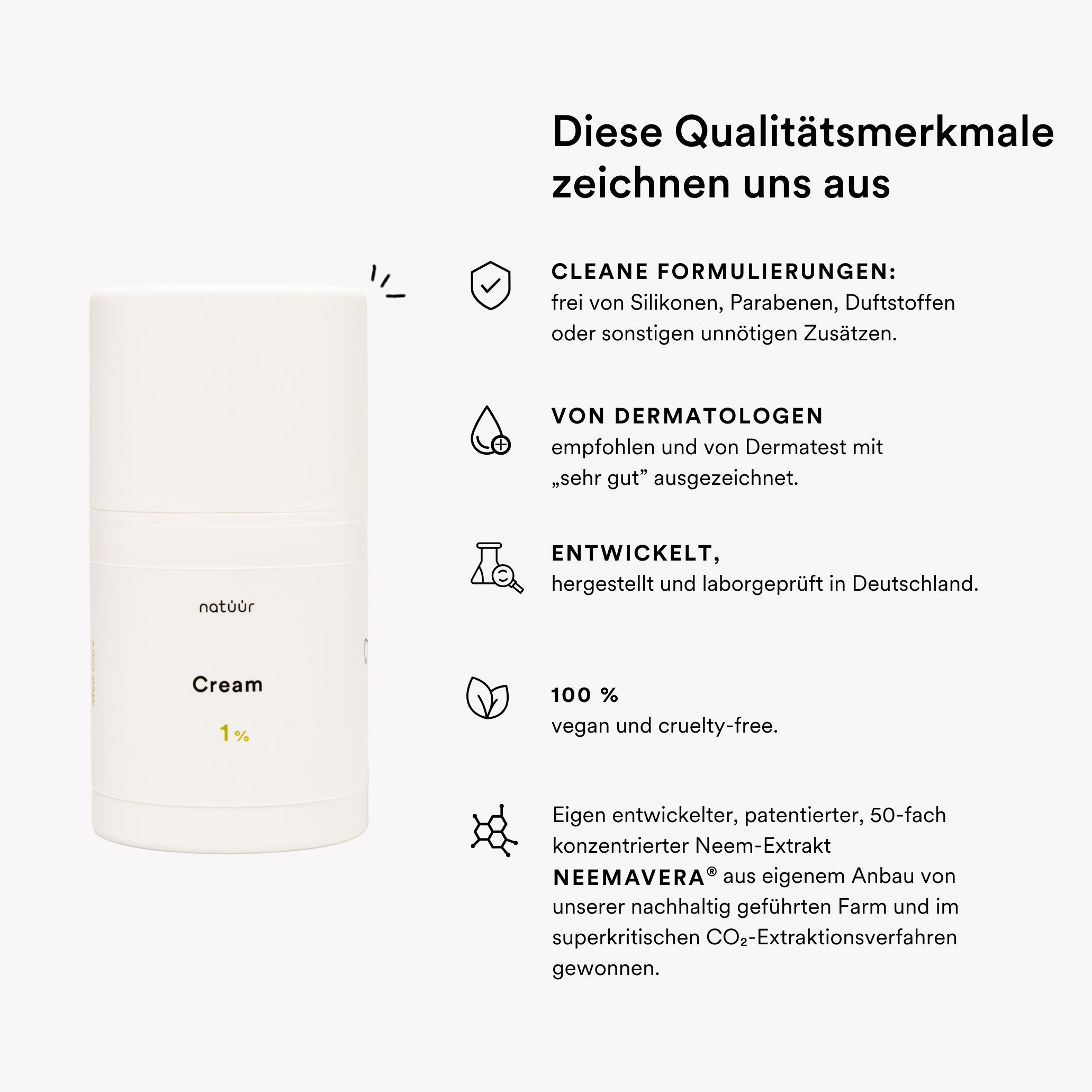 Weiße zylindrische Flasche mit „natüür“ und „Cream 1%“ Aufdruck. Text: CLEAN, Dermatologen, vegan.
