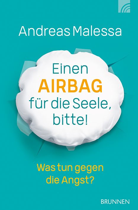 Buchcover: Titel "Einen AIRBAG für die Seele, bitte!". Autor Andreas Malessa. Frage: Was tun gegen die Angst? Verlag Brunnen.
