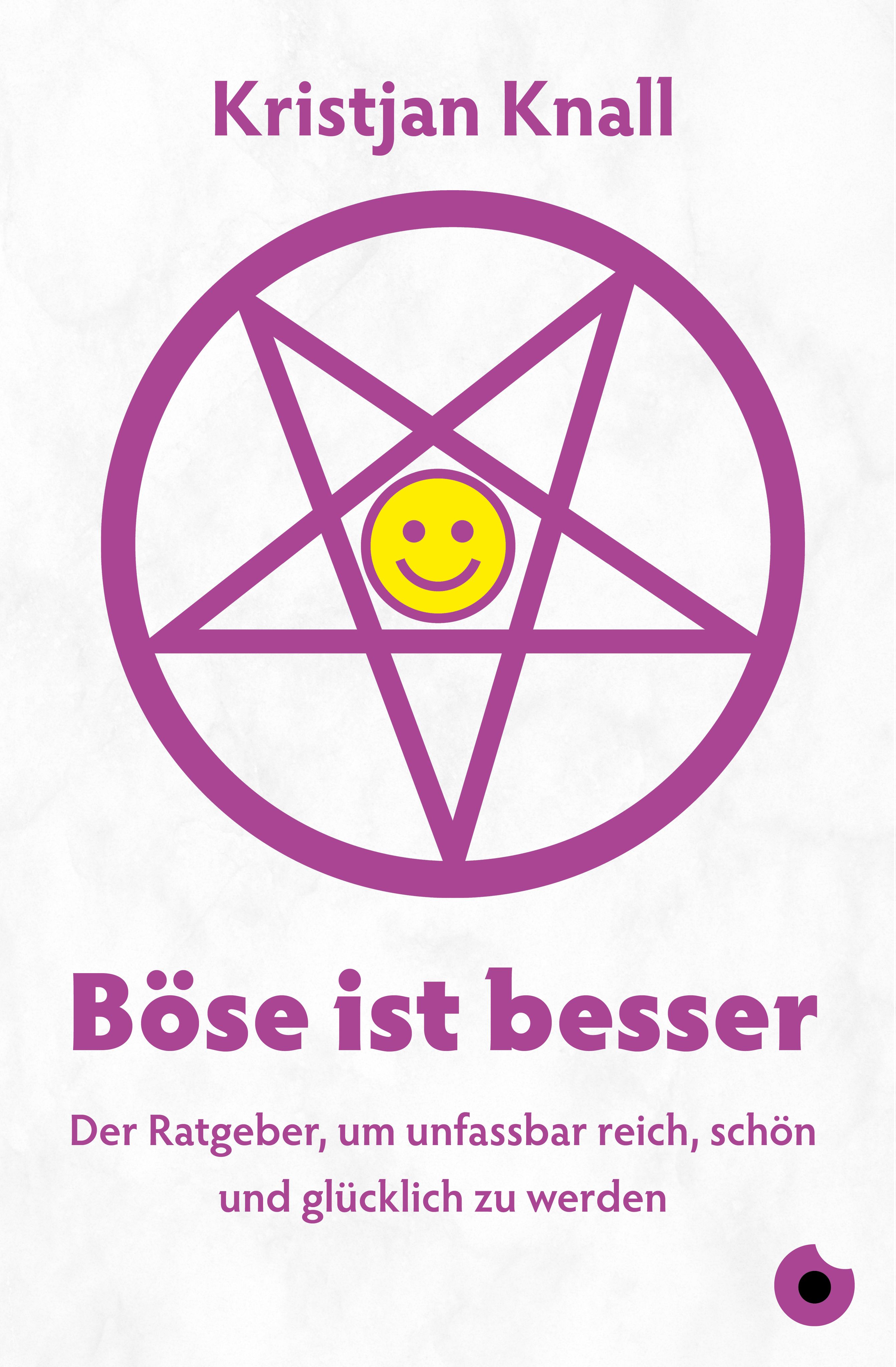 Buchcover mit lila Pentagramm und Smiley. Titel: Böse ist besser. Autor: Kristjan Knall. Untertitel: Der Ratgeber, um unfassbar reich, schön und glücklich zu werden.