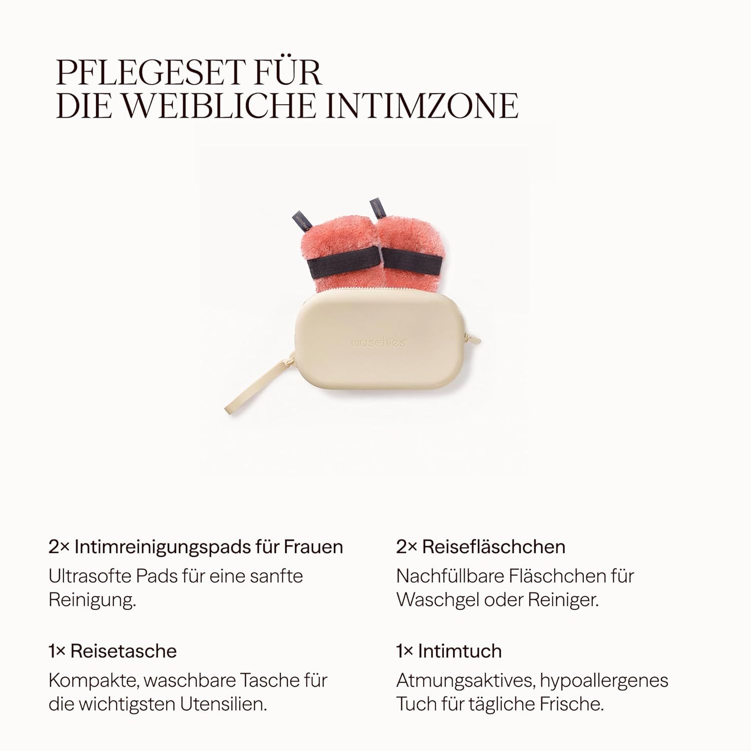 Pflegeset für die weibliche Intimzone. Enthält: 2 Intimreinigungspads, 2 Reisefläschchen, 1 Reisetasche, 1 Intimtuch.