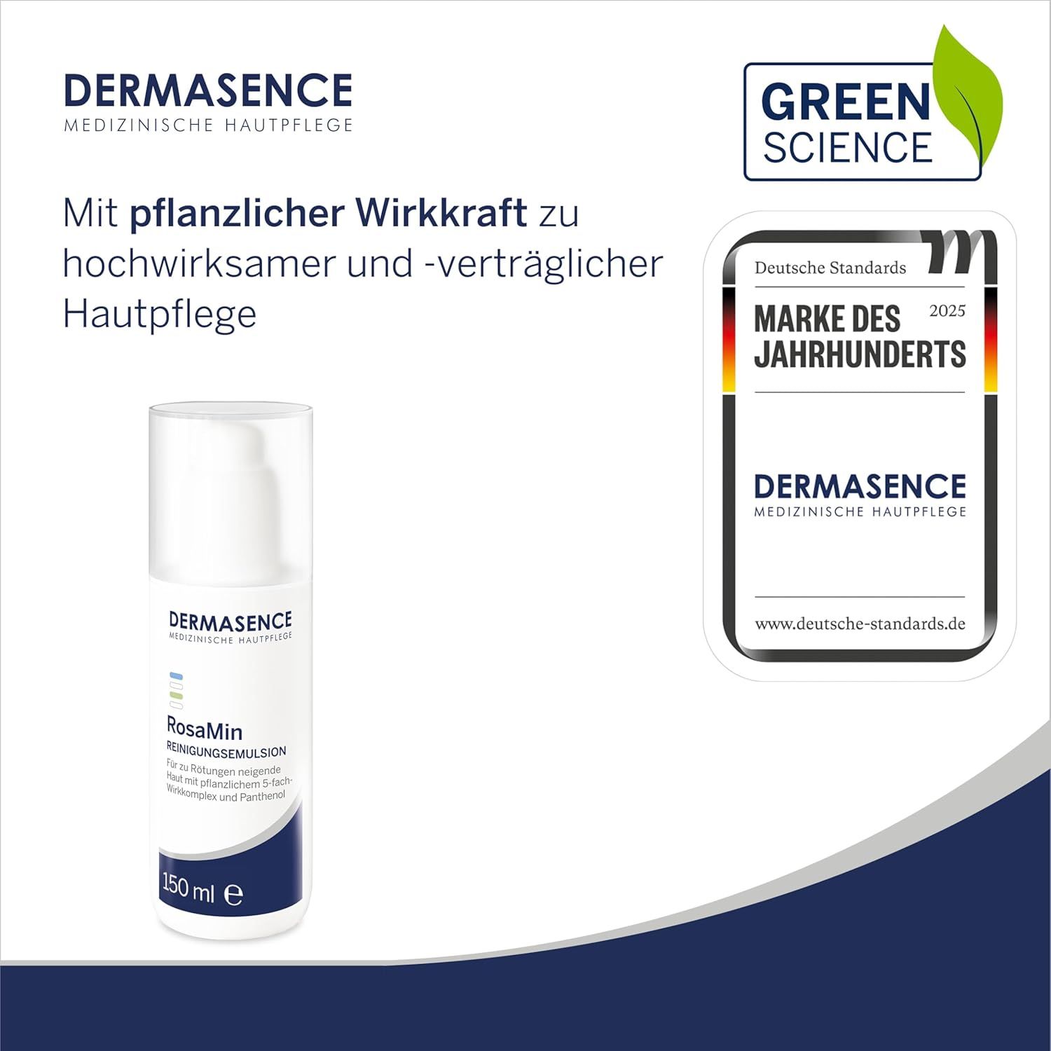 Weiße Flasche DERMASENCE RosaMin Reinigungsemulsion. Text: Marke des Jahrhunderts. Grün-Science-Logo. Text: Mit pflanzlicher Wirkkraft.