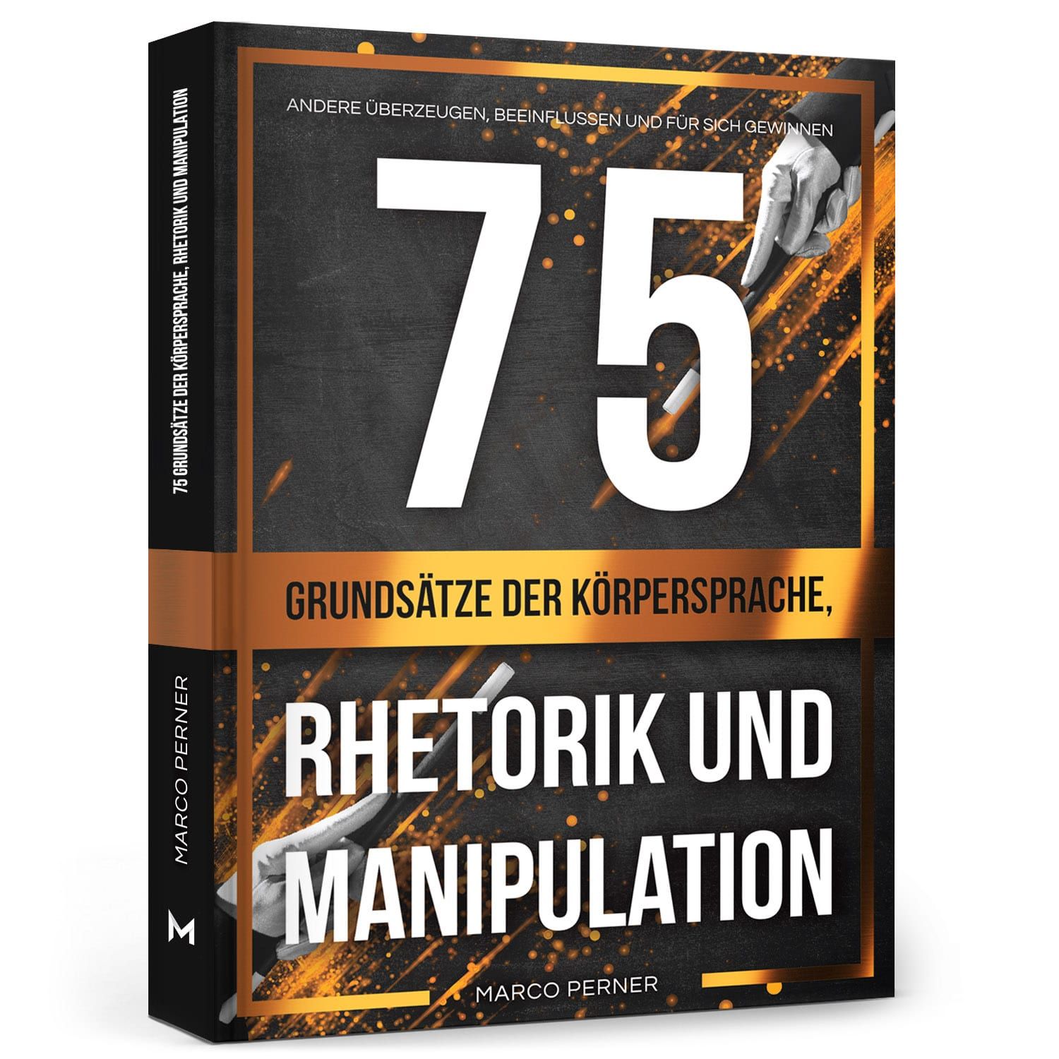 Buchcover: "75 Grundsätze der Körpersprache, Rhetorik und Manipulation". Titel in Weiß auf schwarzem Hintergrund. Autor: Marco Perner.