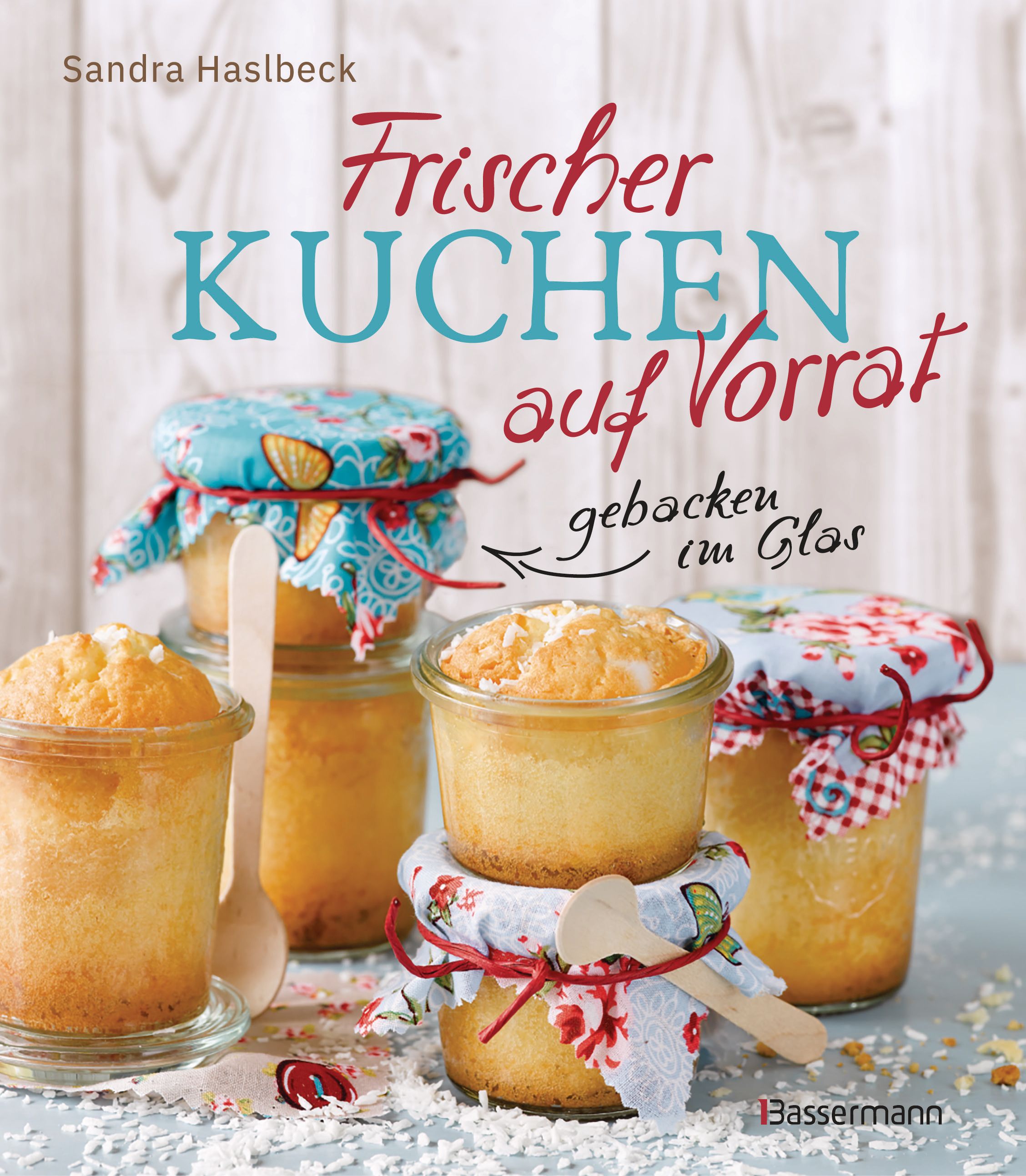Buchcover mit Titel "Frischer Kuchen auf Vorrat". Kuchen in Gläsern, mit Stoff bedeckt und mit Holz-Löffeln.