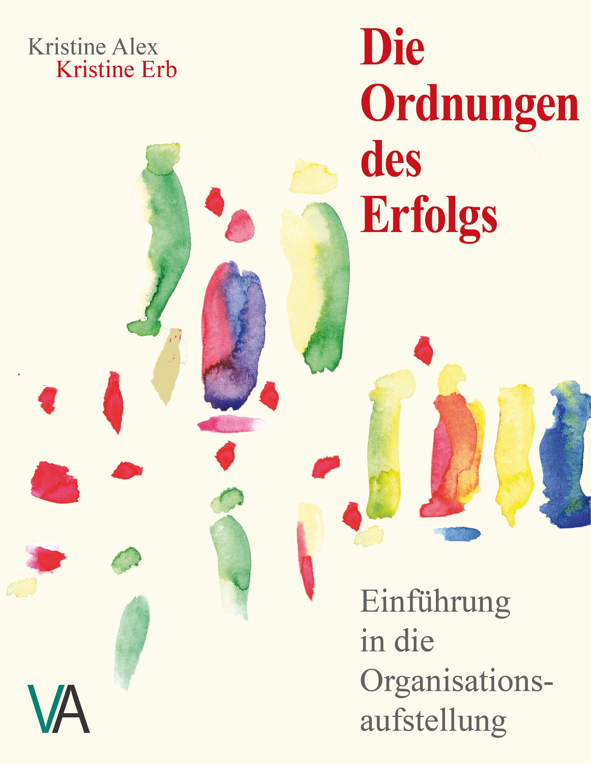 Buchcover mit Titel "Die Ordnungen des Erfolgs". Autoren: Kristine Alex, Kristine Erb. Aquarell-Illustrationen in Rot, Grün, Gelb und Blau.