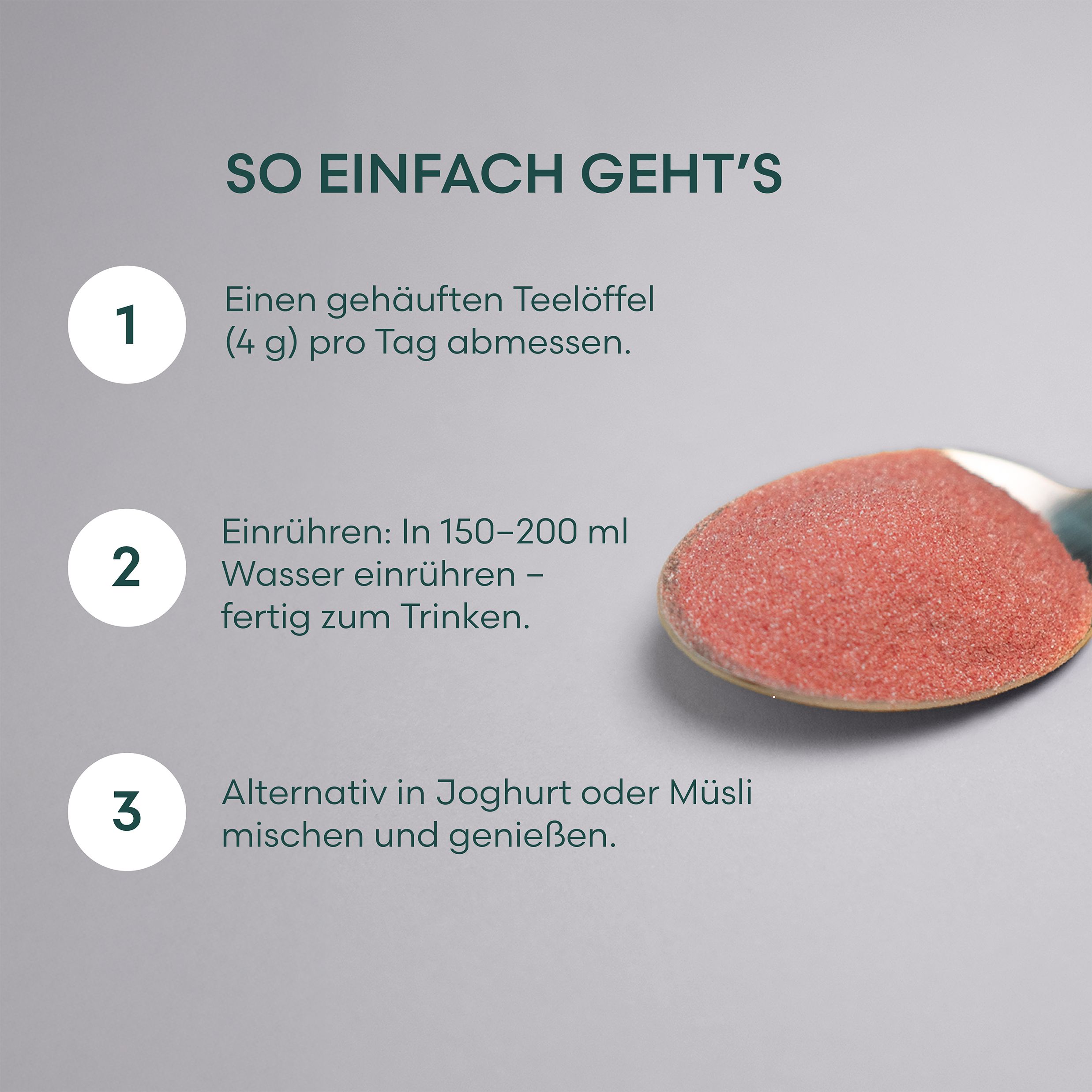 Löffel mit rosa Pulver. Text: Einen gehäuften Teelöffel (4 g) pro Tag abmessen.