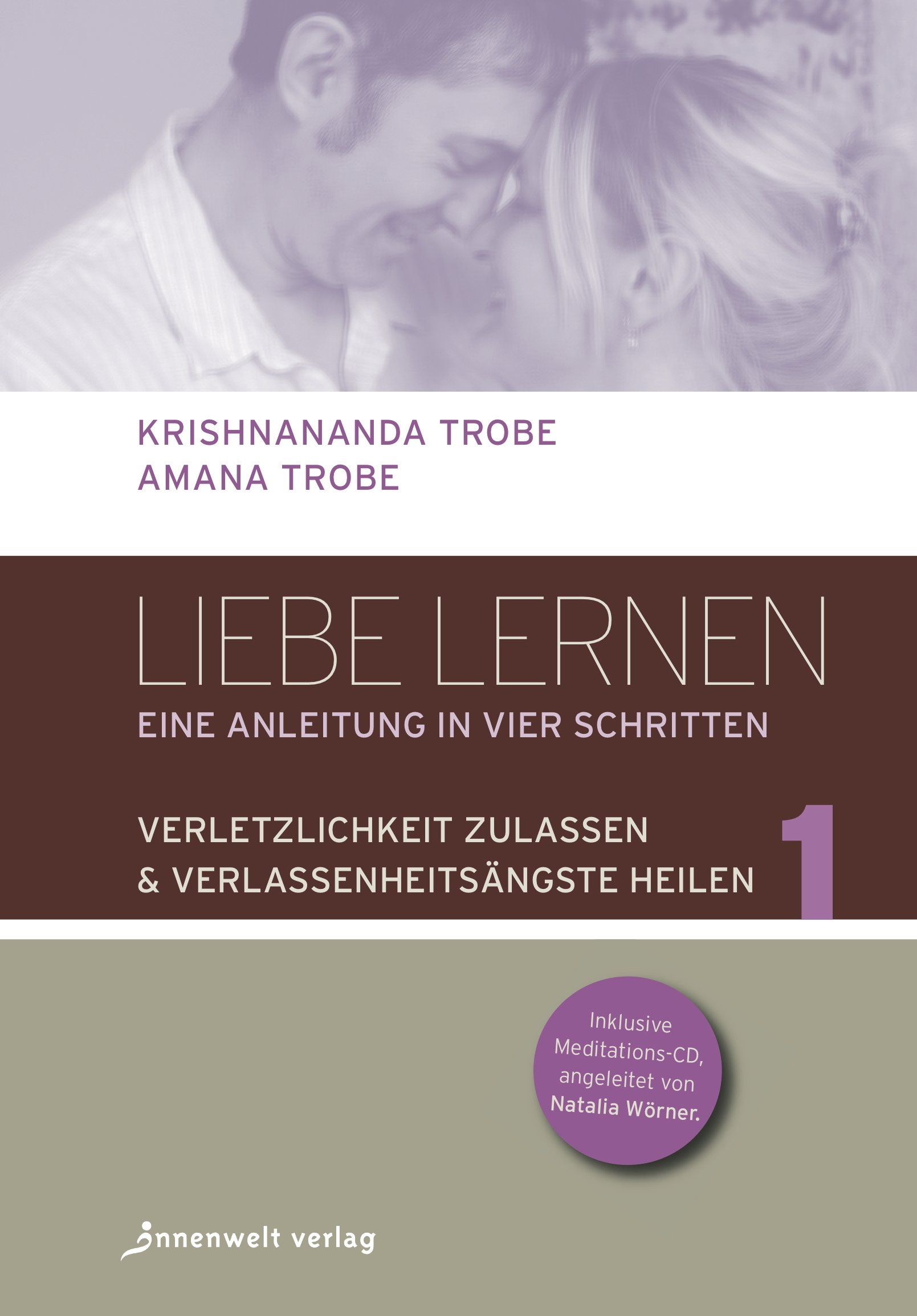 Liebe lernen, Bd.1 - Eine Gebrauchsanleitung in vier Schritten