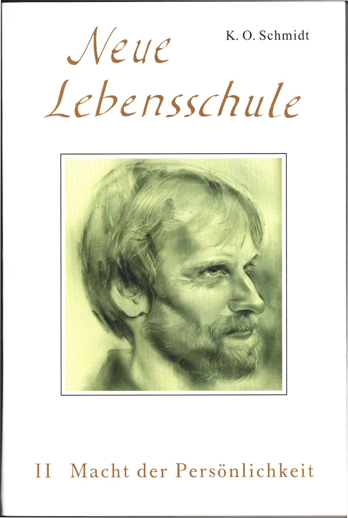 Buchcover mit Porträt eines Mannes. Titel: Neue Lebensschule. Autor: K. O. Schmidt. Untertitel: Macht der Persönlichkeit.