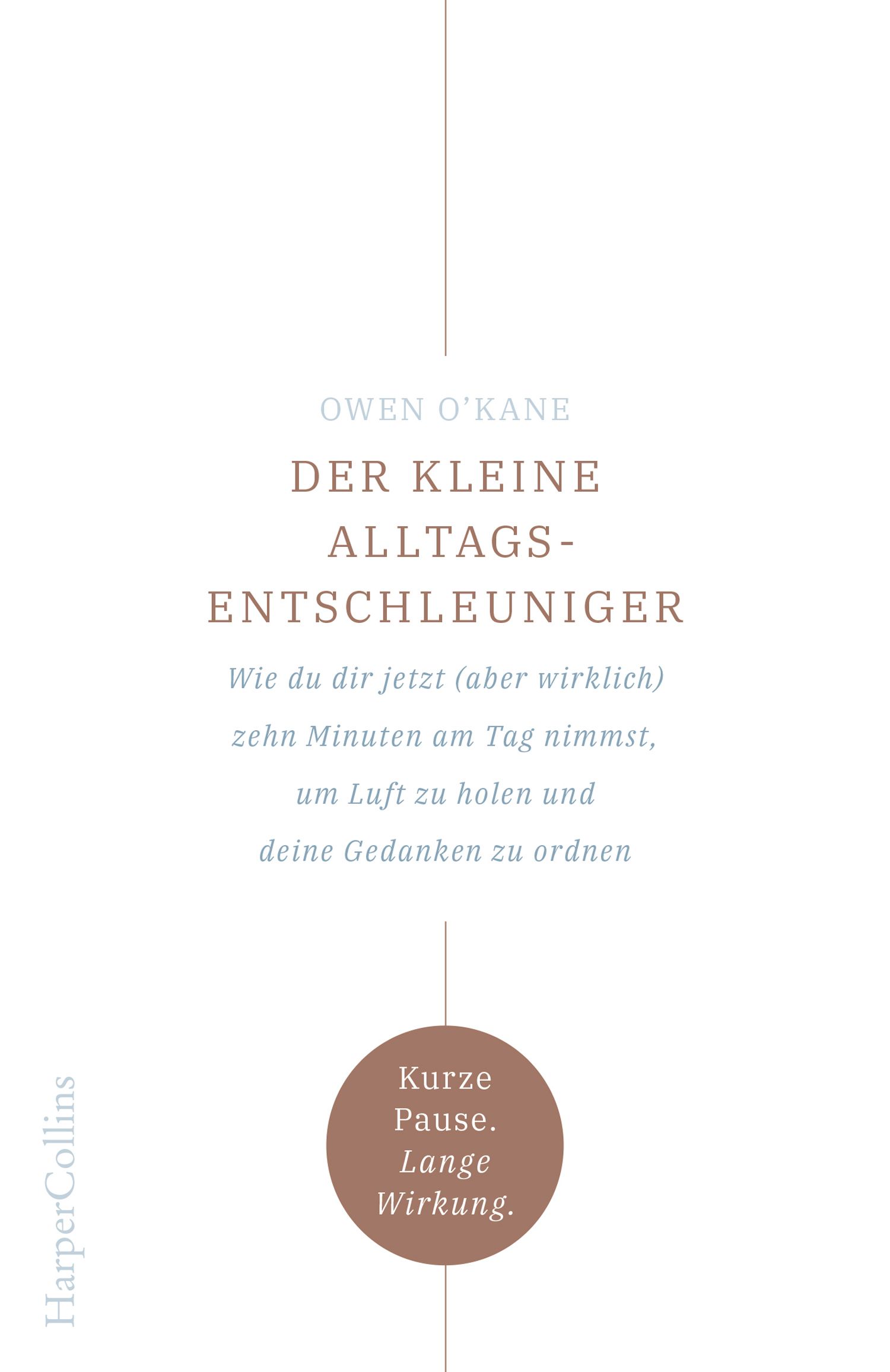 Buchcover mit Titel: Der kleine Alltags-Entschleuniger. Autor: Owen O'Kane. Verlag HarperCollins. Brauner Kreis mit Text: Kurze Pause. Lange Wirkung.