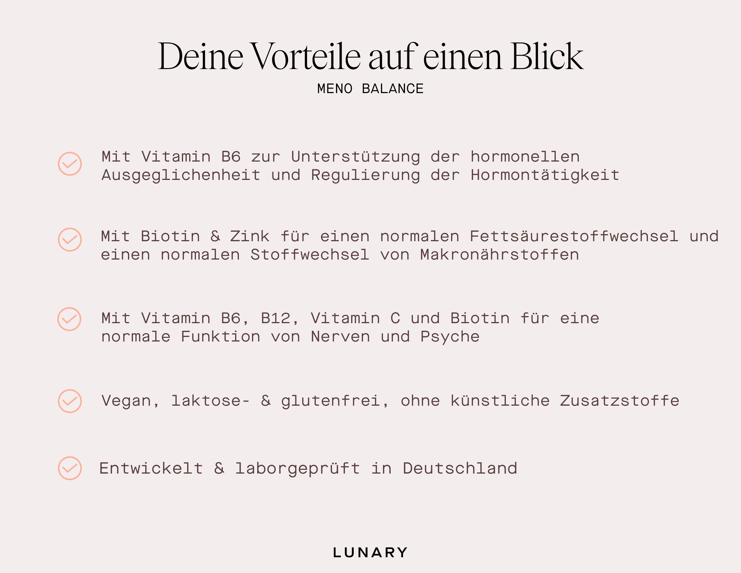 Text: Deine Vorteile auf einen Blick. Meno Balance. Mit Vitamin B6, Biotin, Zink, Vitamin C. Vegan.
