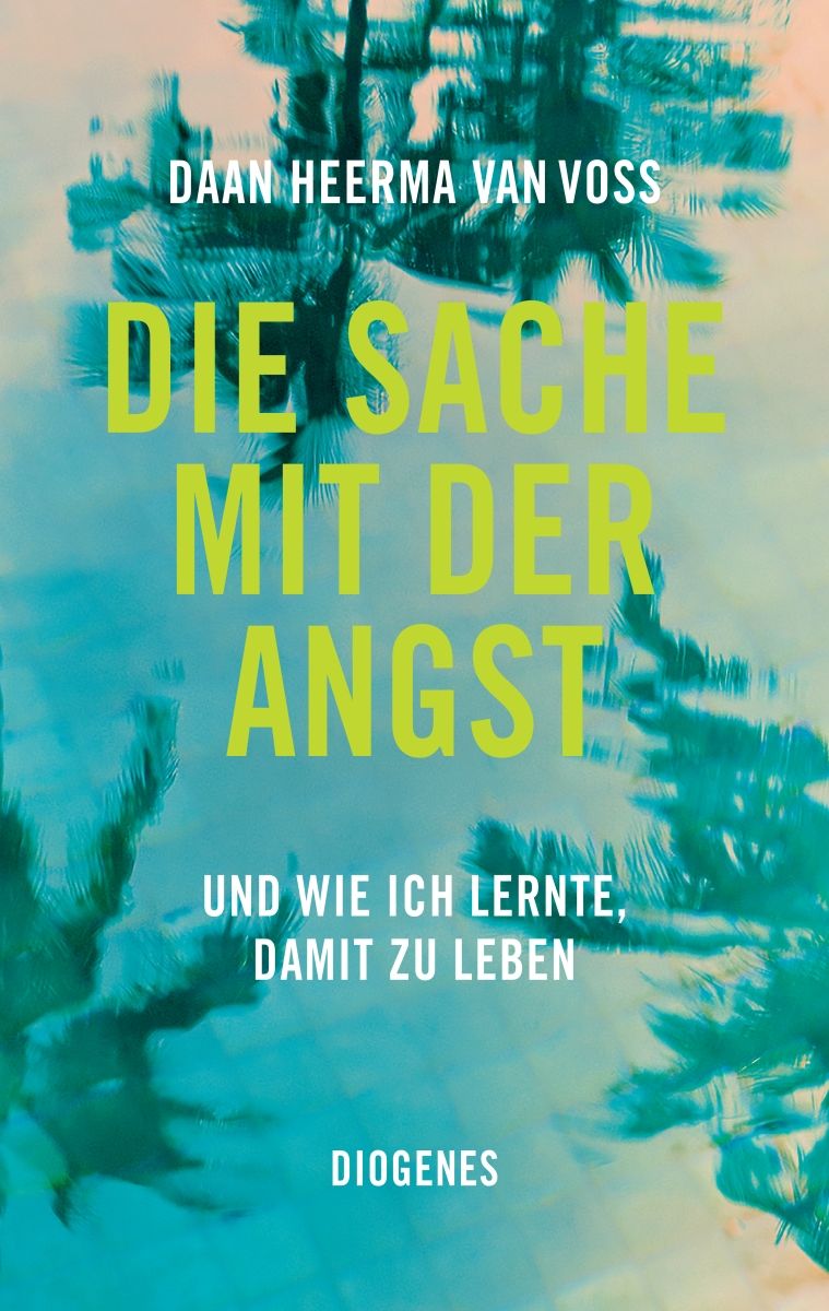 Buchcover mit Titel "Die Sache mit der Angst" von Daan Heerma van Voss. Grüner Text auf blau-grünem Hintergrund. Verlag: Diogenes.