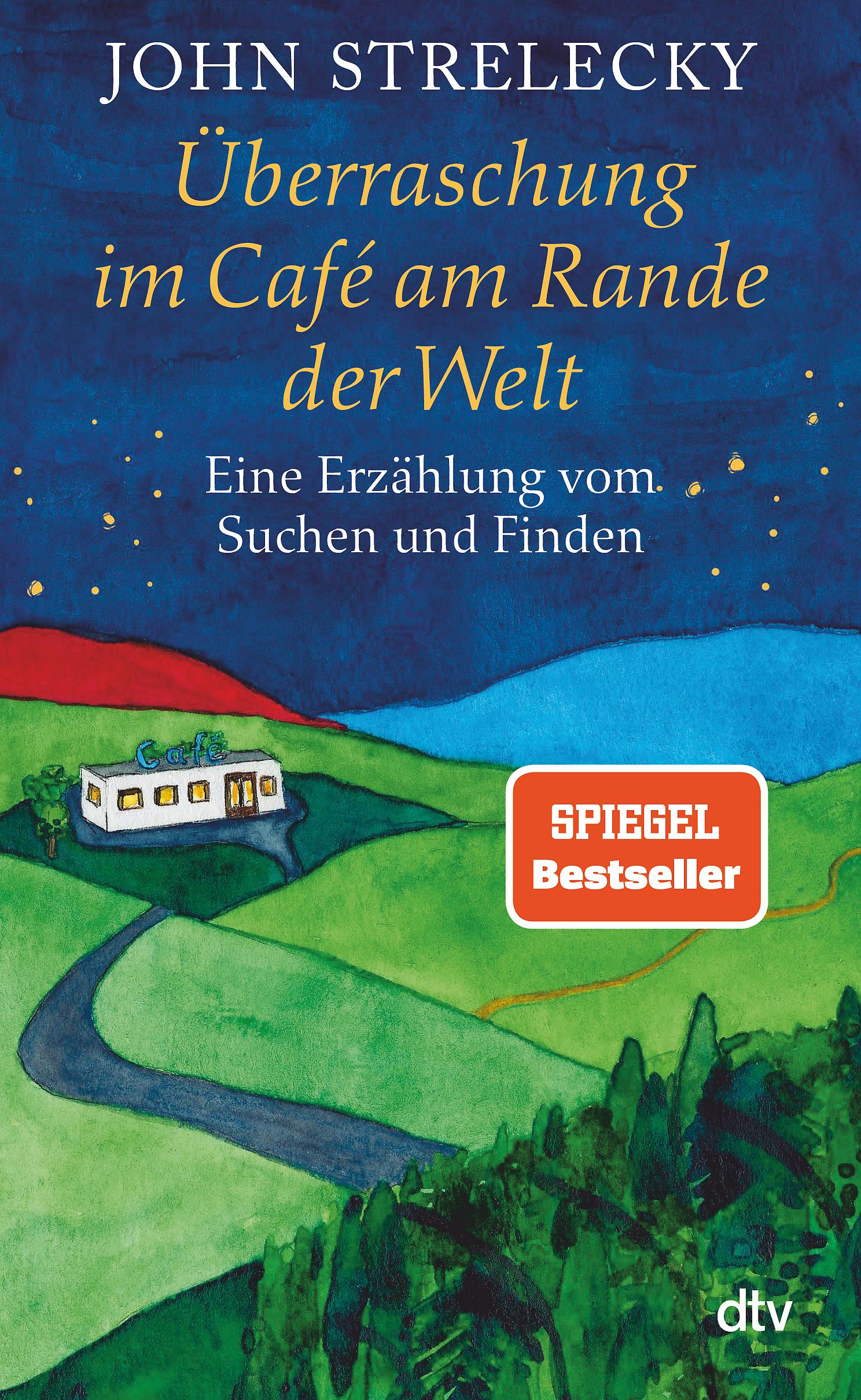 Buchcover mit Titel: Überraschung im Café am Rande der Welt. Autor: John Strelecky. Verlag: dtv. Auszeichnung: Spiegel Bestseller.
