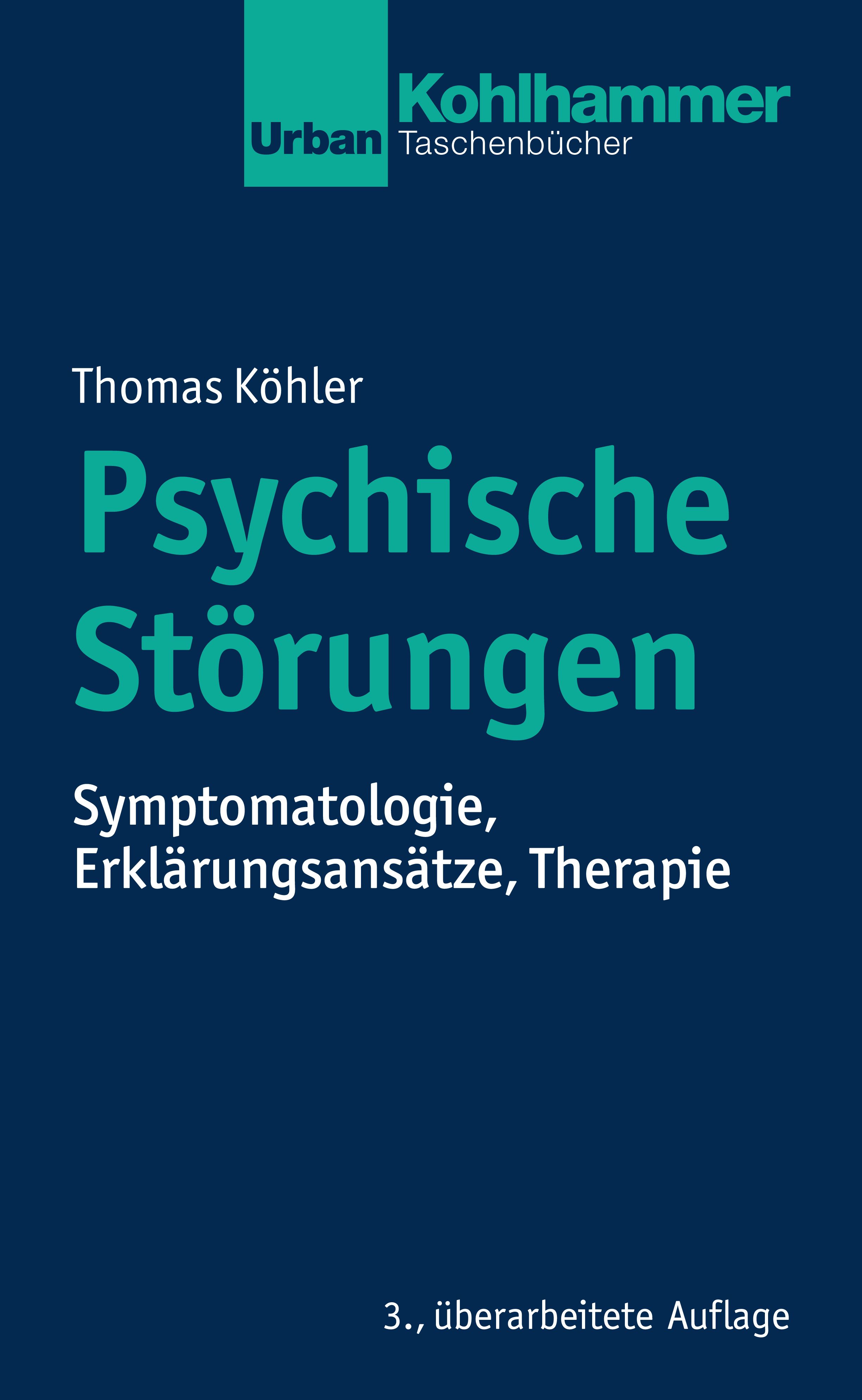 Buchcover mit dem Titel Psychische Störungen. Autor: Thomas Köhler. Verlag: Kohlhammer. Untertitel: Symptomatologie, Erklärungsansätze, Therapie.