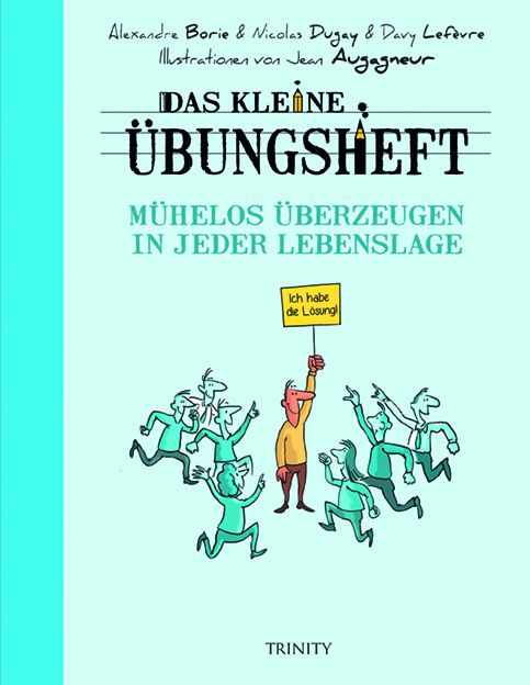 Buchcover: "Das kleine Übungsheft". Titel und Autoren. Illustrationen von Jean Augagneur. Zeichnung von Personen, die einer Person mit Lösung folgen.