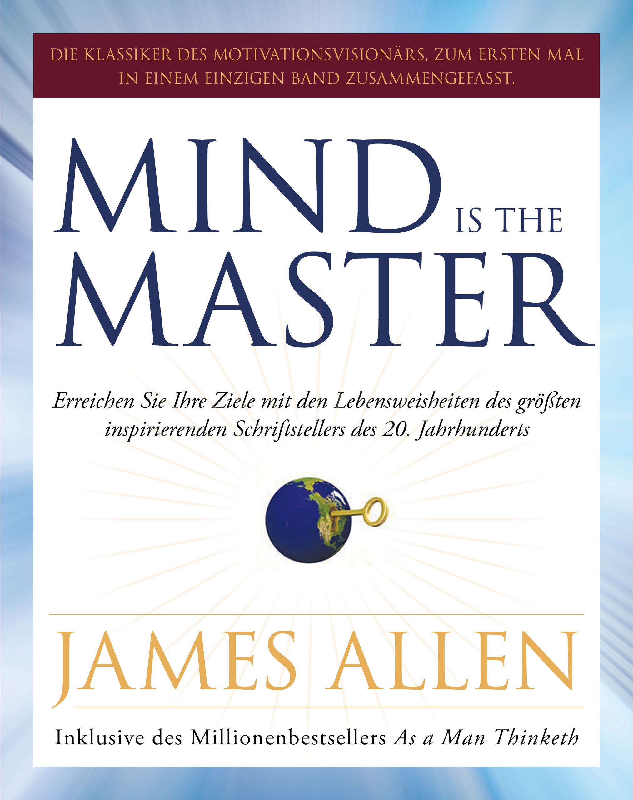 Buchcover mit Titel "Mind is the Master". Autor James Allen. Enthält "As a Man Thinketh". Weltkugel mit Schlüssel.