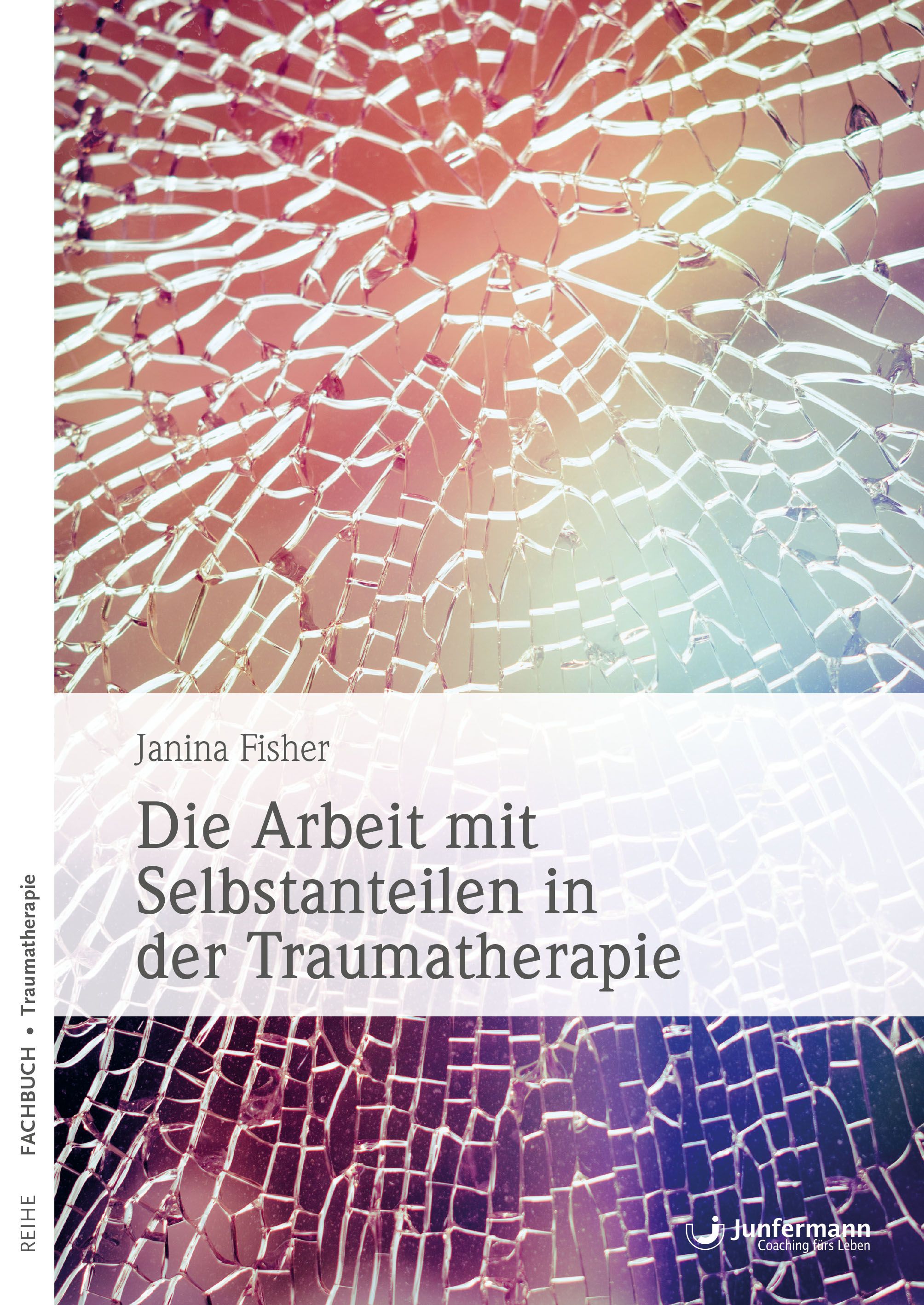 Buchcover mit Titel: Die Arbeit mit Selbstanteilen in der Traumatherapie. Autorin: Janina Fisher. Verlag: Junfermann.