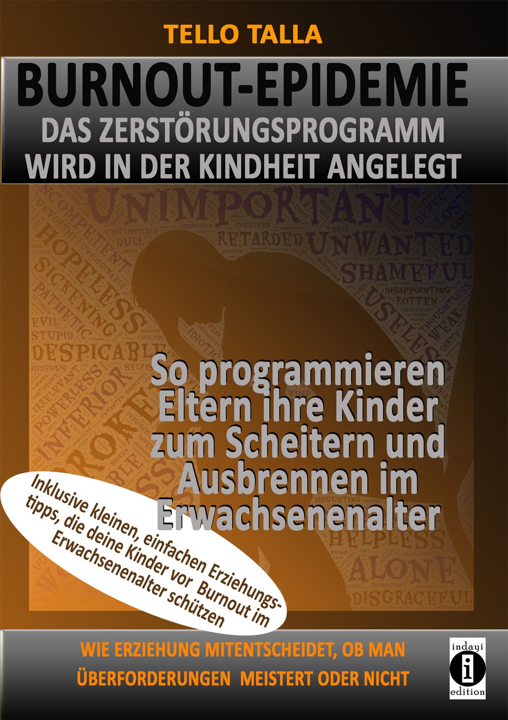 BURNOUT-Epidemie - Das Zerstörungsprogramm wird in der Kindheit angelegt