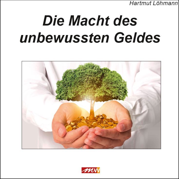 Buchcover: "Die Macht des unbewussten Geldes". Hände halten Baum mit Münzen. Autor: Hartmut Löhmann. Verlag: mnv.