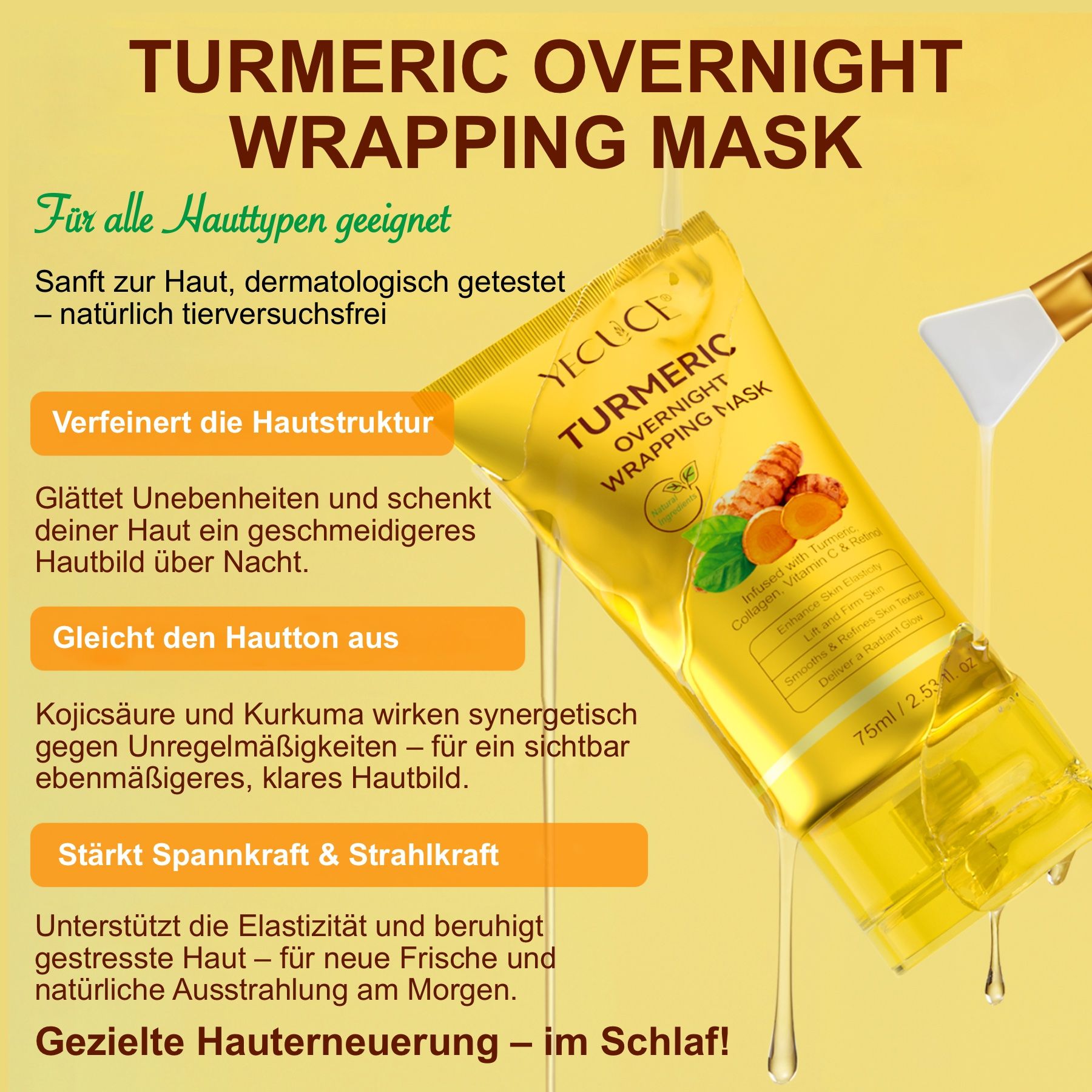 Gelbe Tube mit Pinsel. Text: TURMERIC OVERNIGHT WRAPPING MASK. Für alle Hauttypen geeignet. Verfeinert Hautstruktur, gleicht Hautton aus, stärkt Spannkraft.
