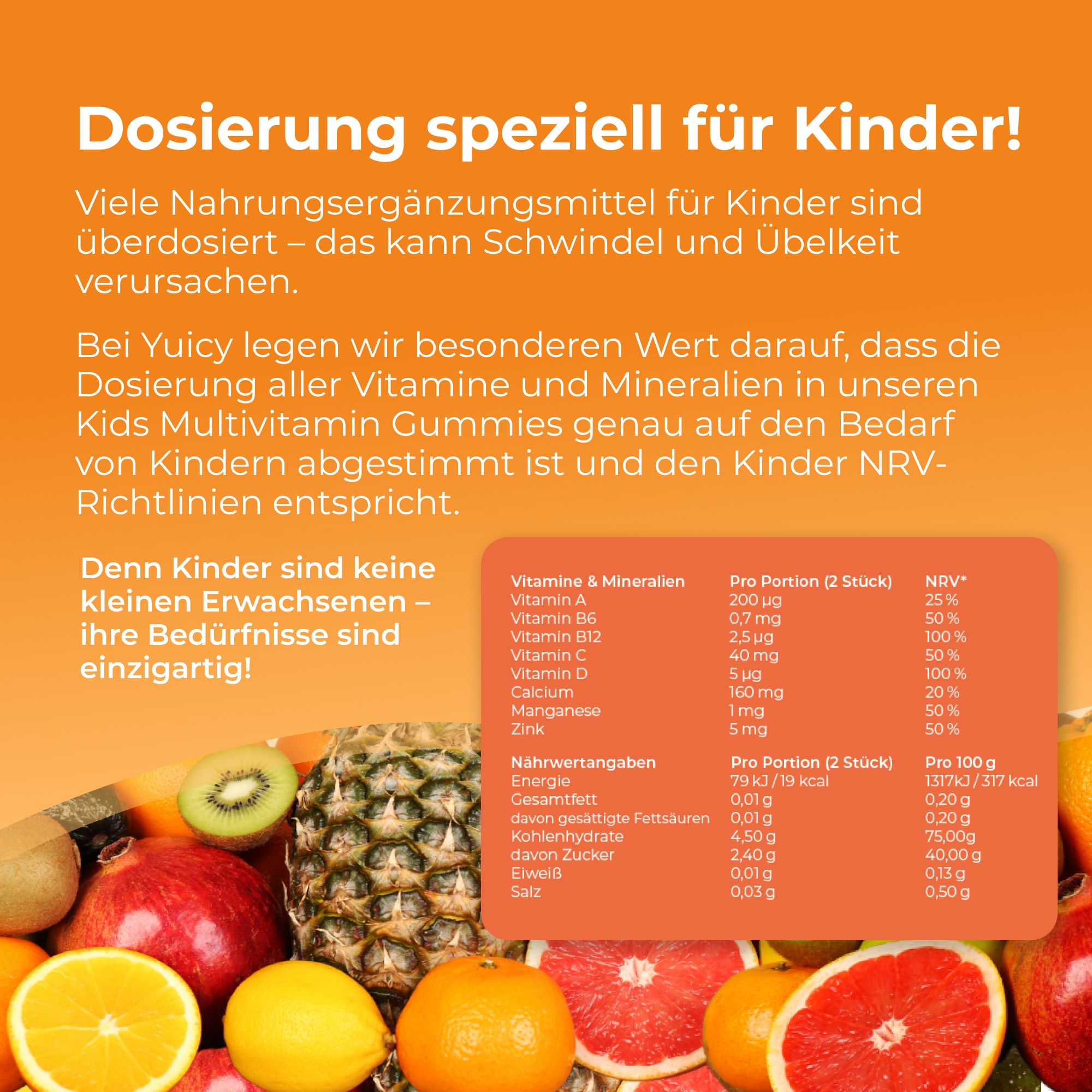 Text: Dosierung speziell für Kinder! Tabelle mit Vitaminen und Mineralien. Text: Denn Kinder sind keine kleinen Erwachsenen - ihre Bedürfnisse sind einzigartig!
