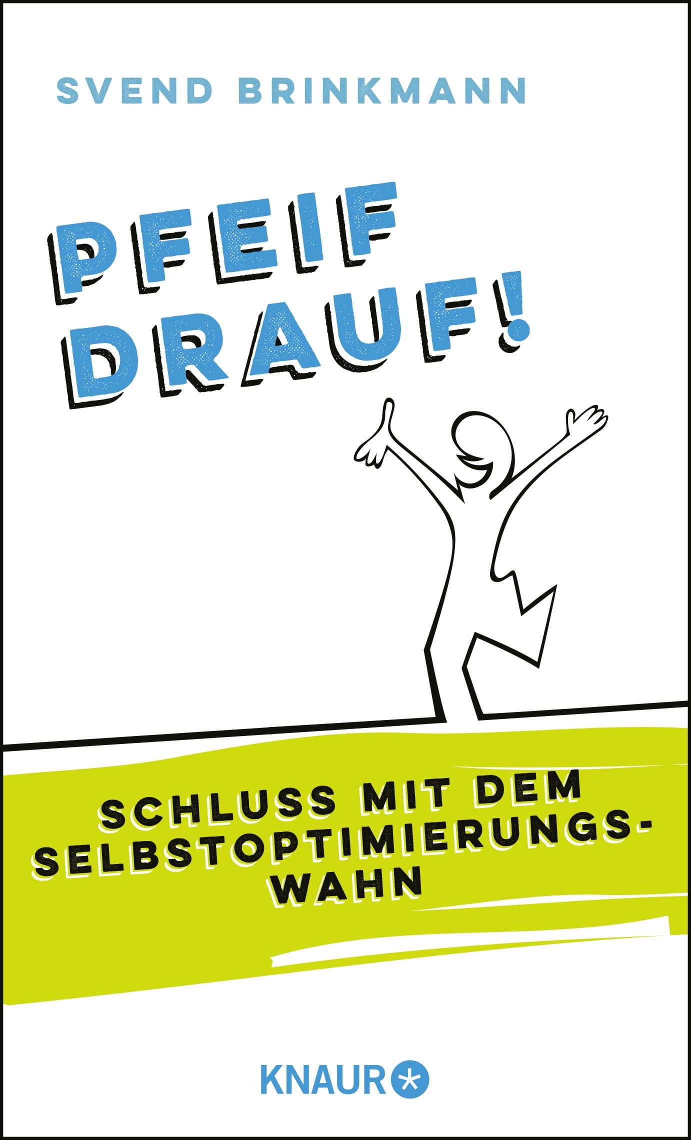 Buchcover mit Titel "Pfeif drauf!". Autor: Svend Brinkmann. Illustration einer springenden Figur. Untertitel: Schluss mit dem Selbstoptimierungswahn.