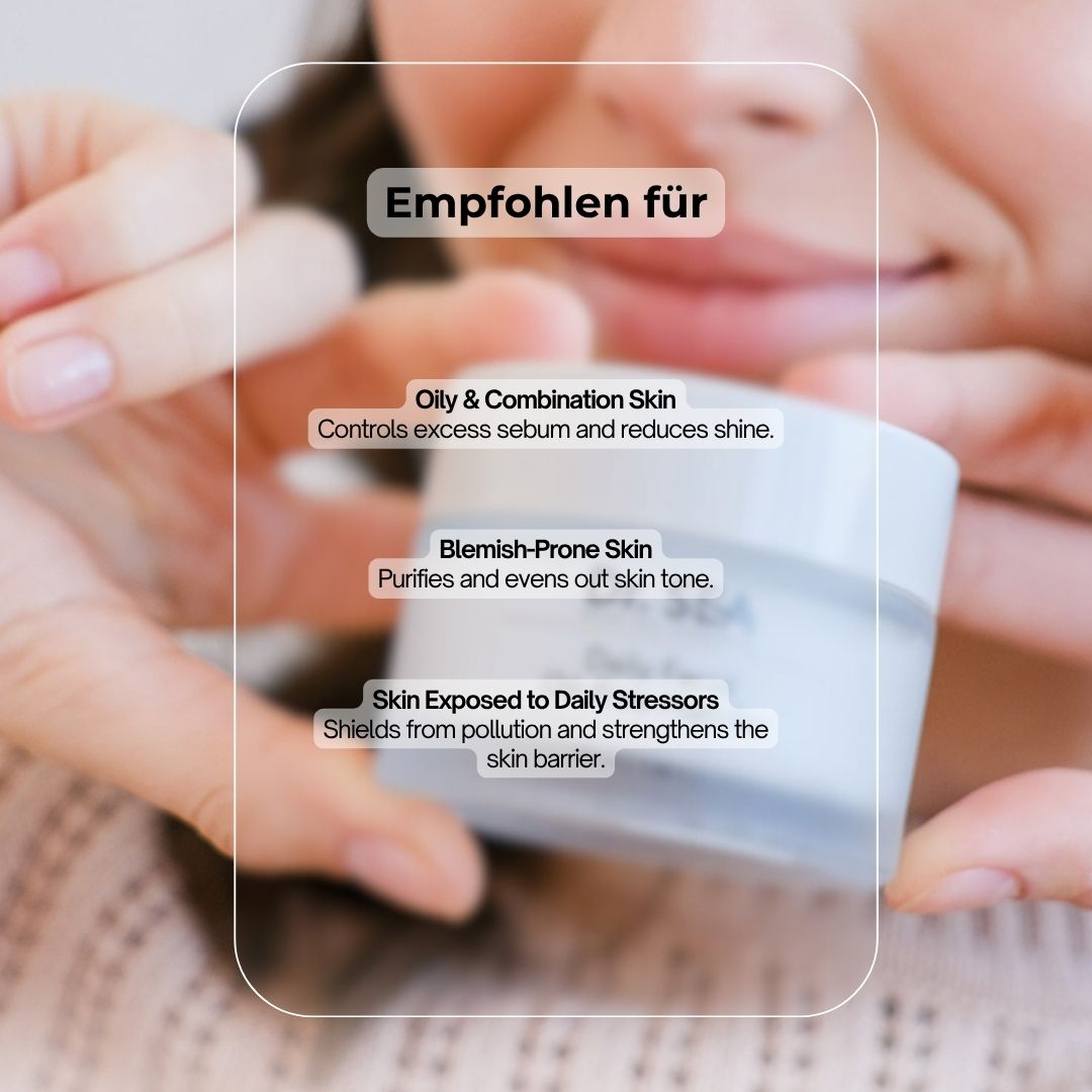 Creme-Tiegel in Händen. Text: Empfohlen für, Oily & Combination Skin, Blemish-Prone Skin, Skin Exposed to Daily Stressors.