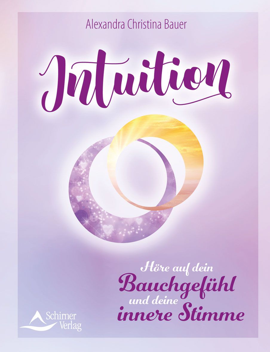 Buchcover mit Titel "Intuition". Autorin: Alexandra Christina Bauer. Zwei ineinander verschlungene Ringe, Schriftzug "Höre auf dein Bauchgefühl".