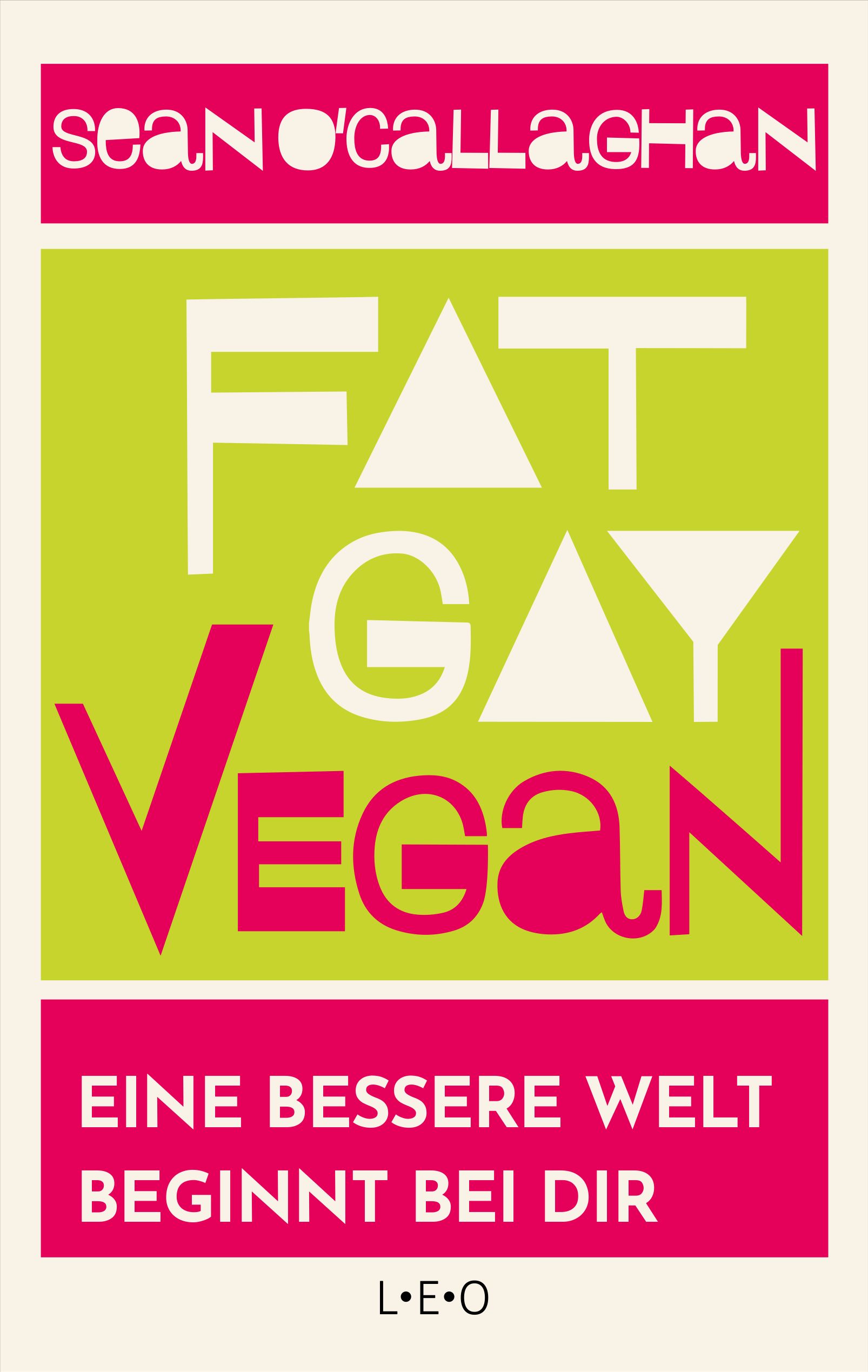 Buchcover mit dem Titel "Fat. Gay. Vegan." von Sean O'Callaghan. Der Titel ist in großen Buchstaben auf einem grünen Hintergrund geschrieben.
