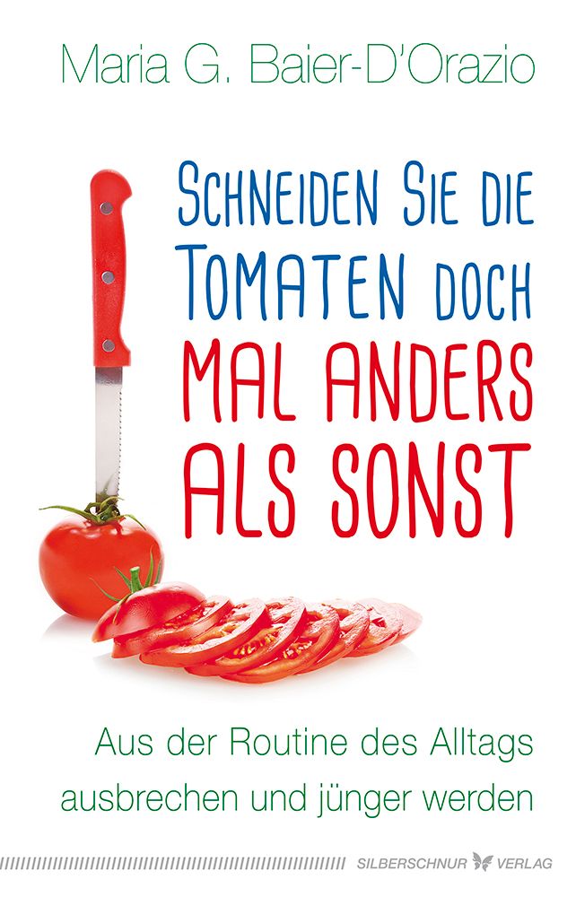 Buchcover mit Titel: Schneiden Sie die Tomaten doch mal anders als sonst. Eine Tomate wird mit einem Messer geschnitten.