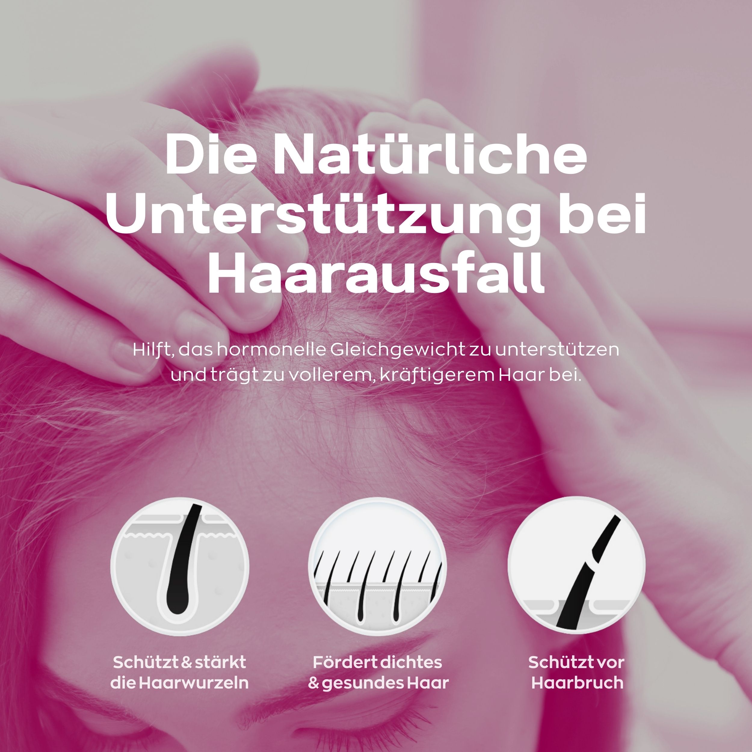 Rosa Hintergrund mit Frau. Text: Natürliche Unterstützung bei Haarausfall. Schützt & stärkt Haarwurzeln.