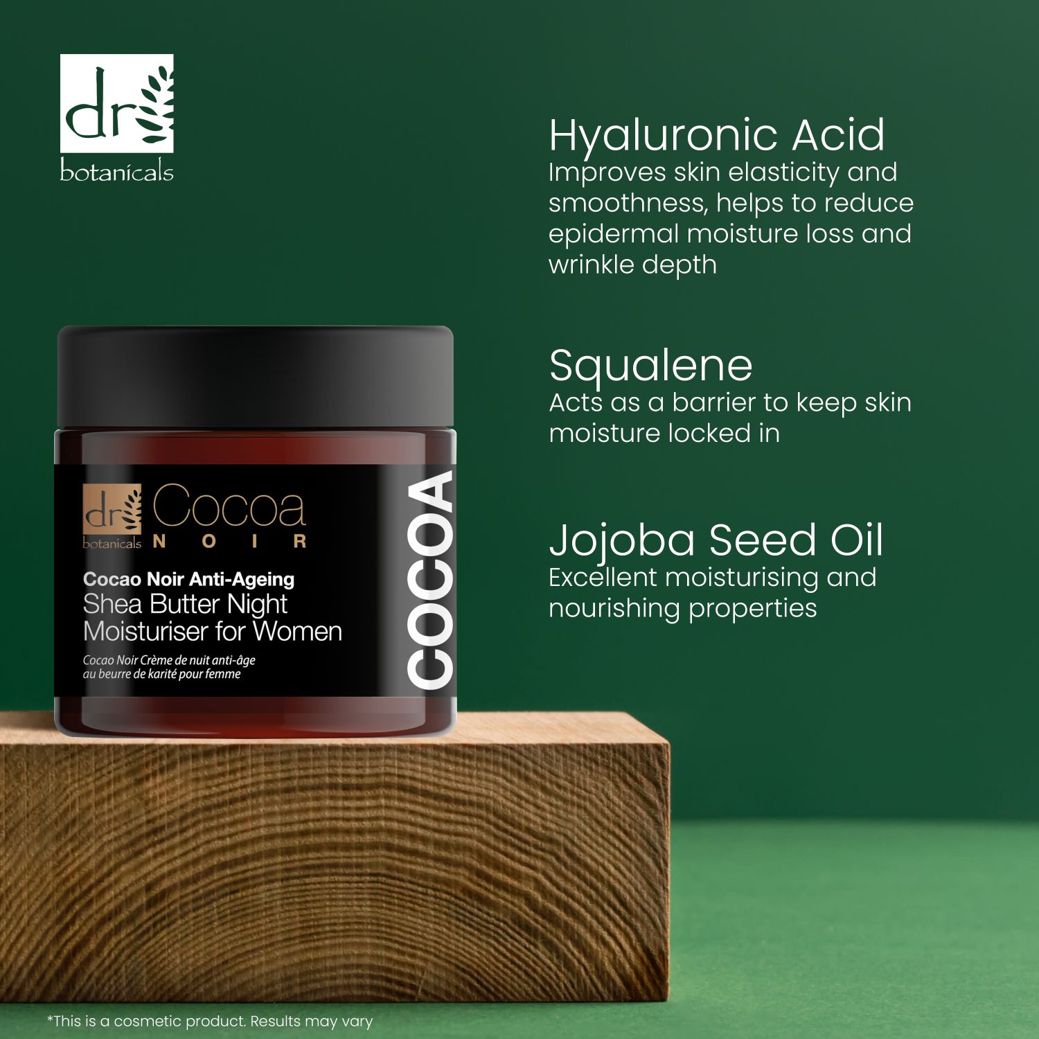 Creme-Tiegel auf Holzblock. Text: Hyaluronsäure, Squalan, Jojobaöl. Aufschrift: Cocoa Noir Anti-Ageing Shea Butter Night Moisturiser for Women.