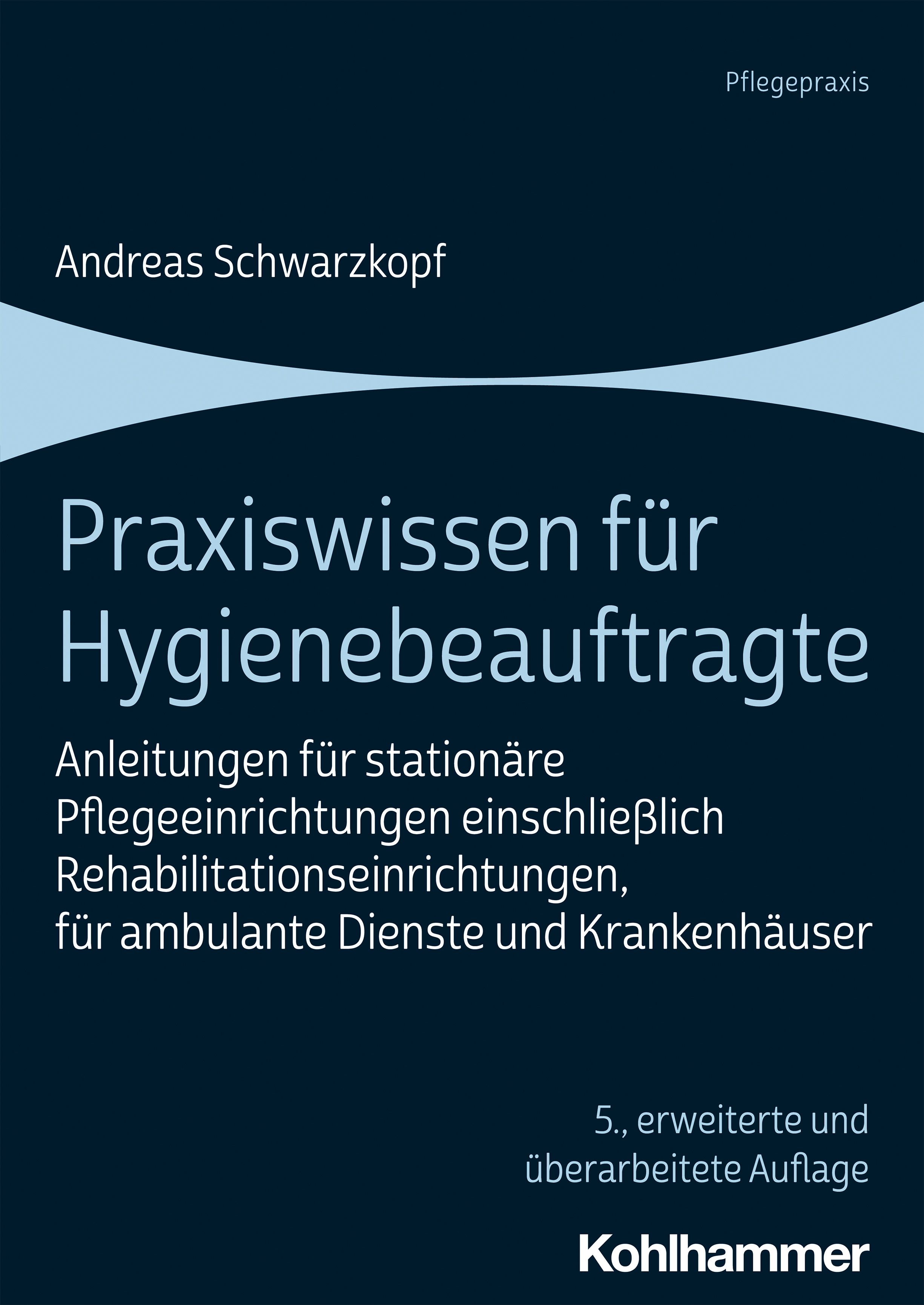 Buchcover: Praxiswissen für Hygienebeauftragte. Autor: Andreas Schwarzkopf. Verlag Kohlhammer. 5. erweiterte Auflage.