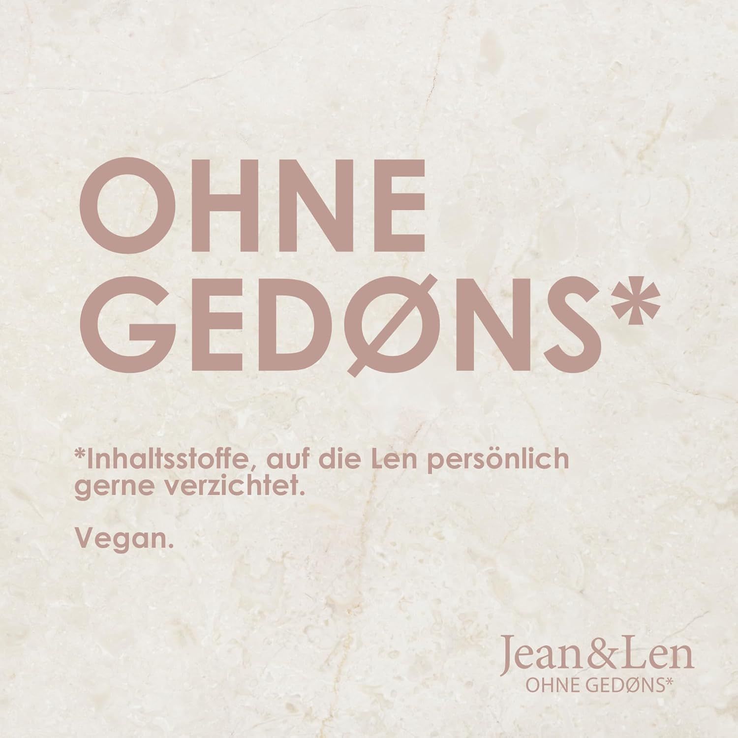 Text auf rosa Hintergrund: OHNE GEDØNS*. Vegan. Logo: Jean & Len.