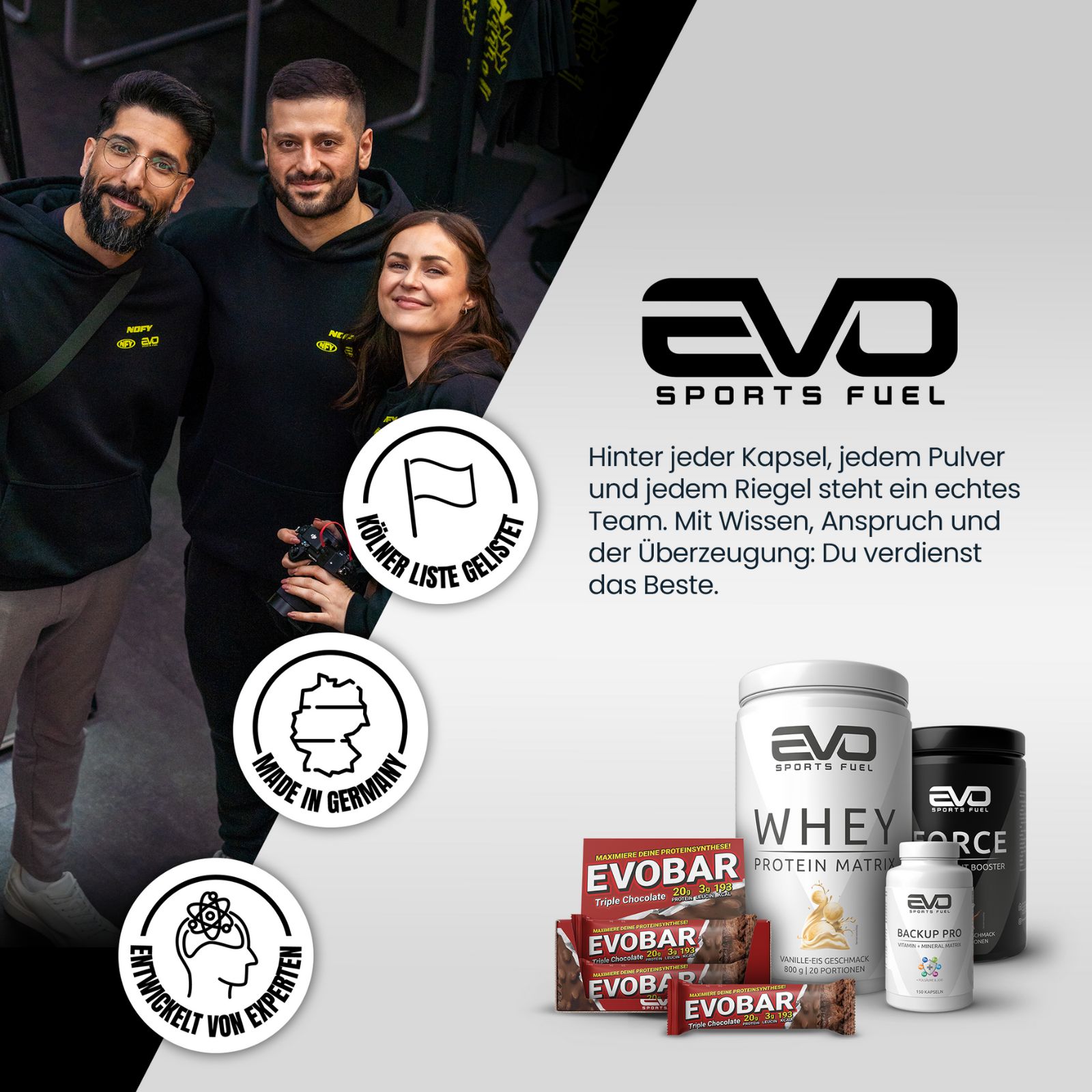 EVO SPORTS FUEL Team, Made in Germany, von Experten entwickelt. Produkte: Whey Protein, EVOBAR, Backup Pro.