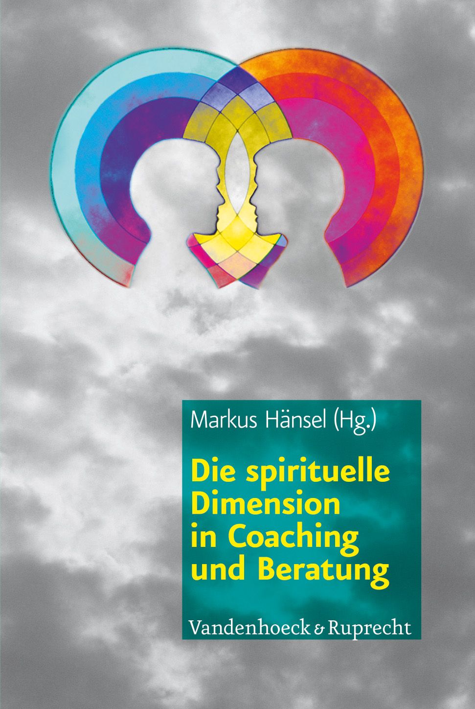 Buchcover mit Titel: Die spirituelle Dimension in Coaching und Beratung. Autor: Markus Hänsel. Verlag: Vandenhoeck & Ruprecht. Illustration: zwei Silhouetten.