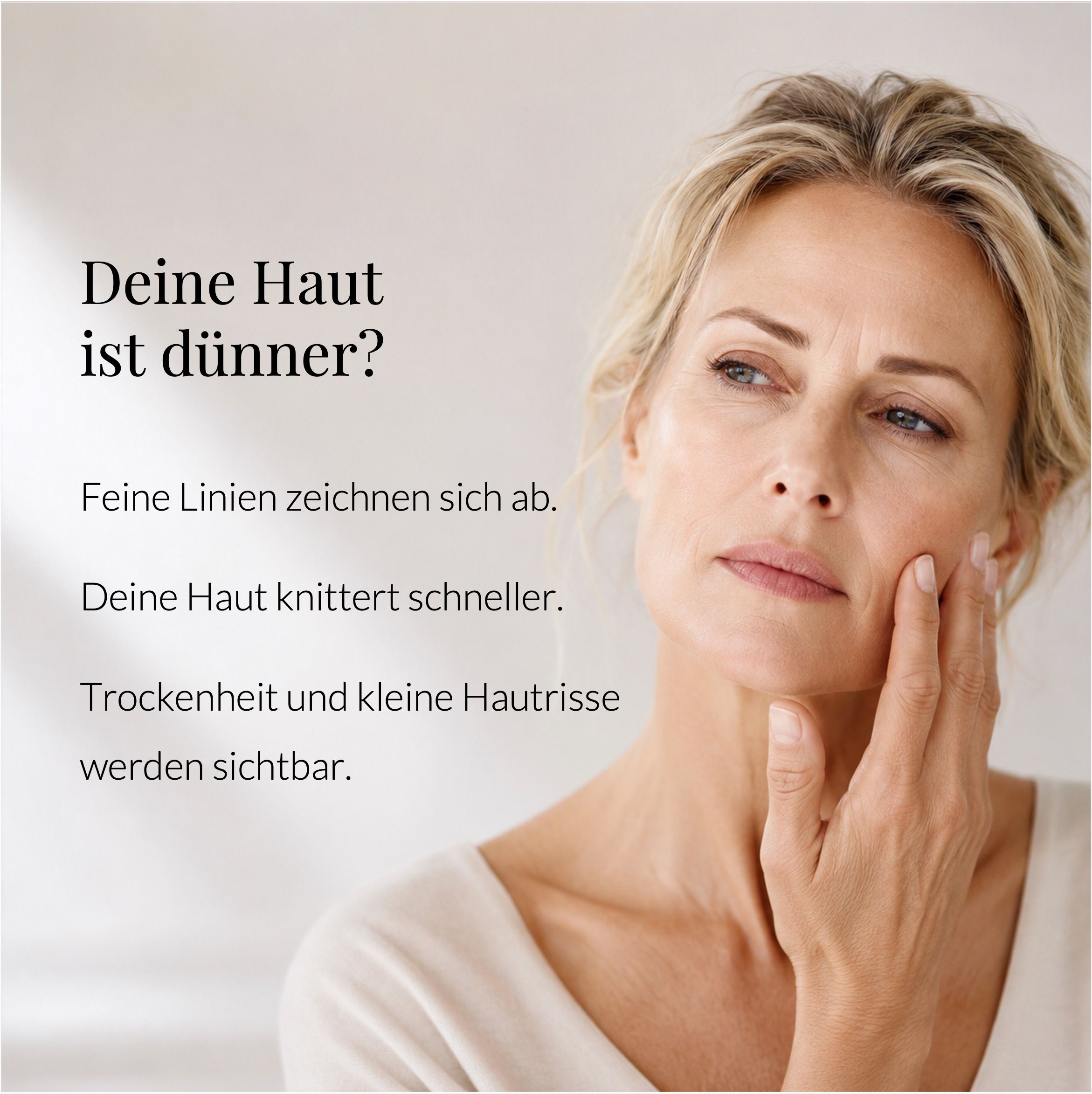 Werbung: Frau mit nachdenklichem Gesichtsausdruck, Text: Wird Ihre Haut dünner?