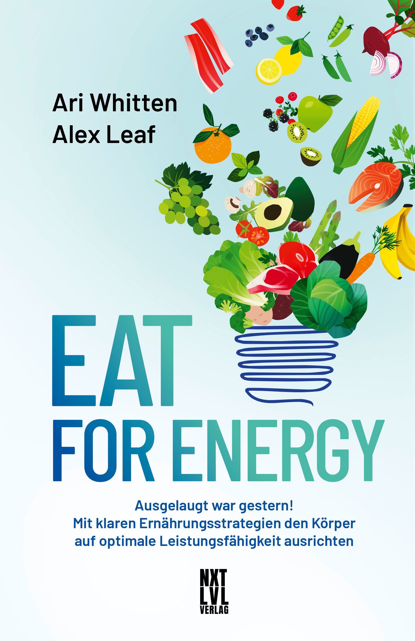 Buchcover mit dem Titel "Eat for Energy". Autoren: Ari Whitten, Alex Leaf. Abbildung von Obst und Gemüse. Verlag: NXT LVL VERLAG.
